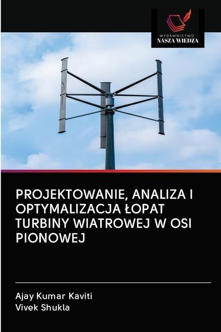 PROJEKTOWANIE, ANALIZA I OPTYMALIZACJA ¿OPAT TURBINY WIATROWEJ W OSI PIONOWEJ