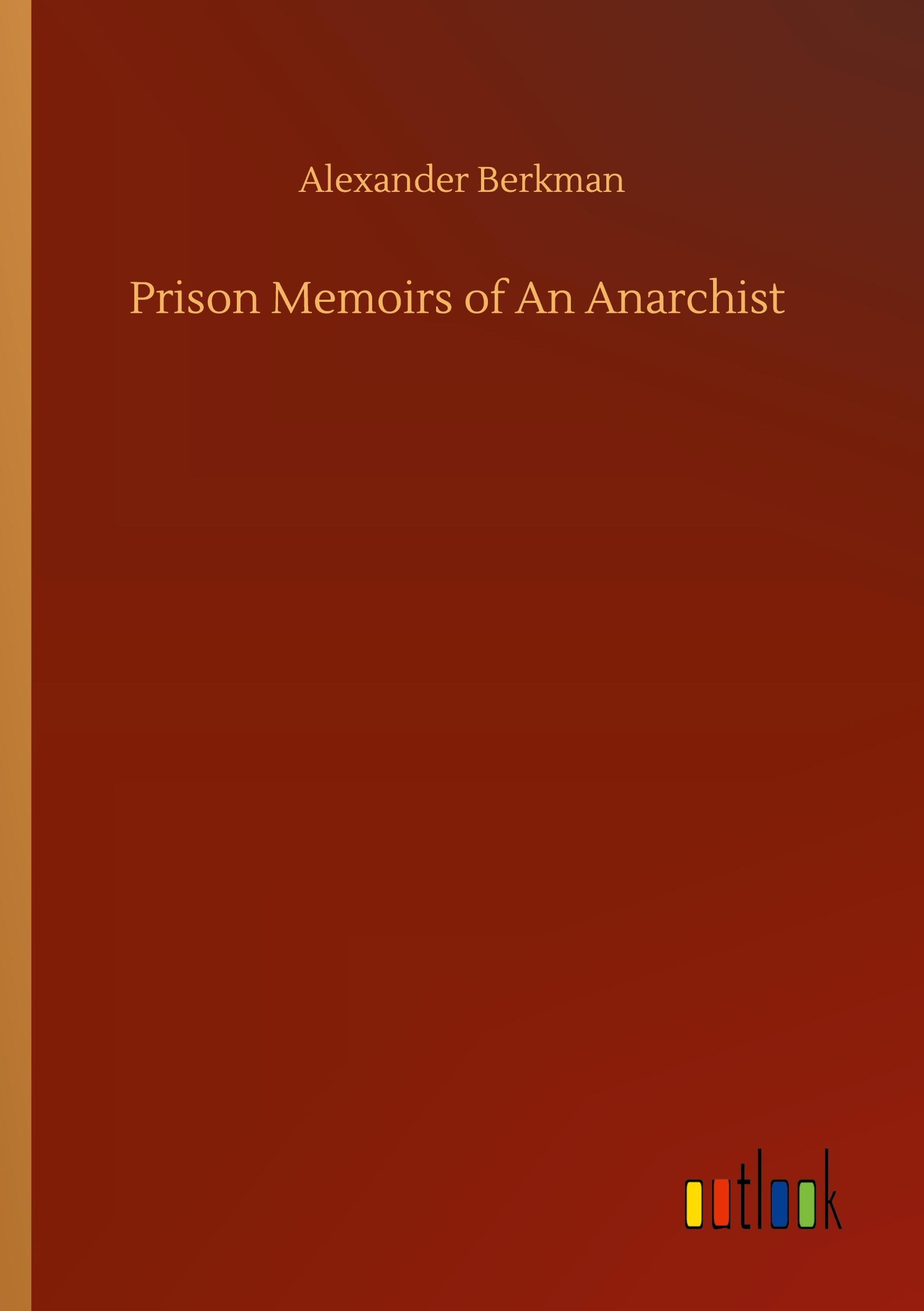 Prison Memoirs of An Anarchist