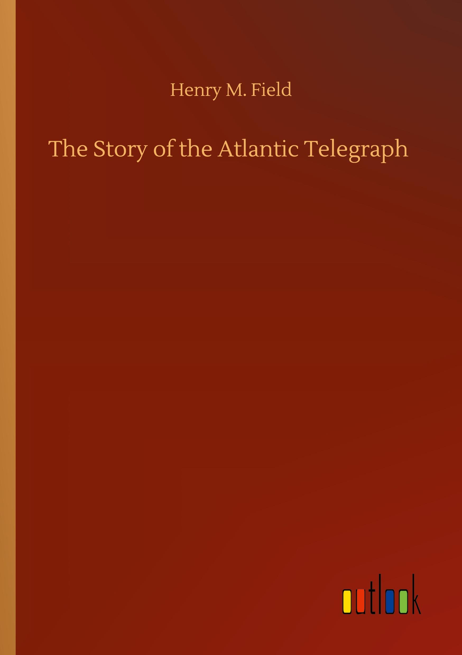 The Story of the Atlantic Telegraph