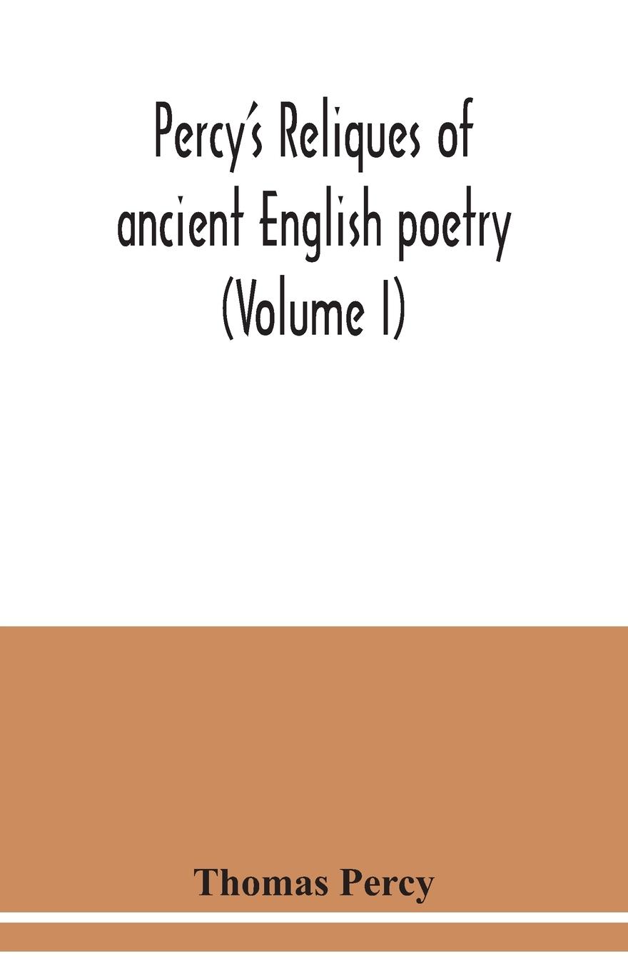 Percy's reliques of ancient English poetry (Volume I)