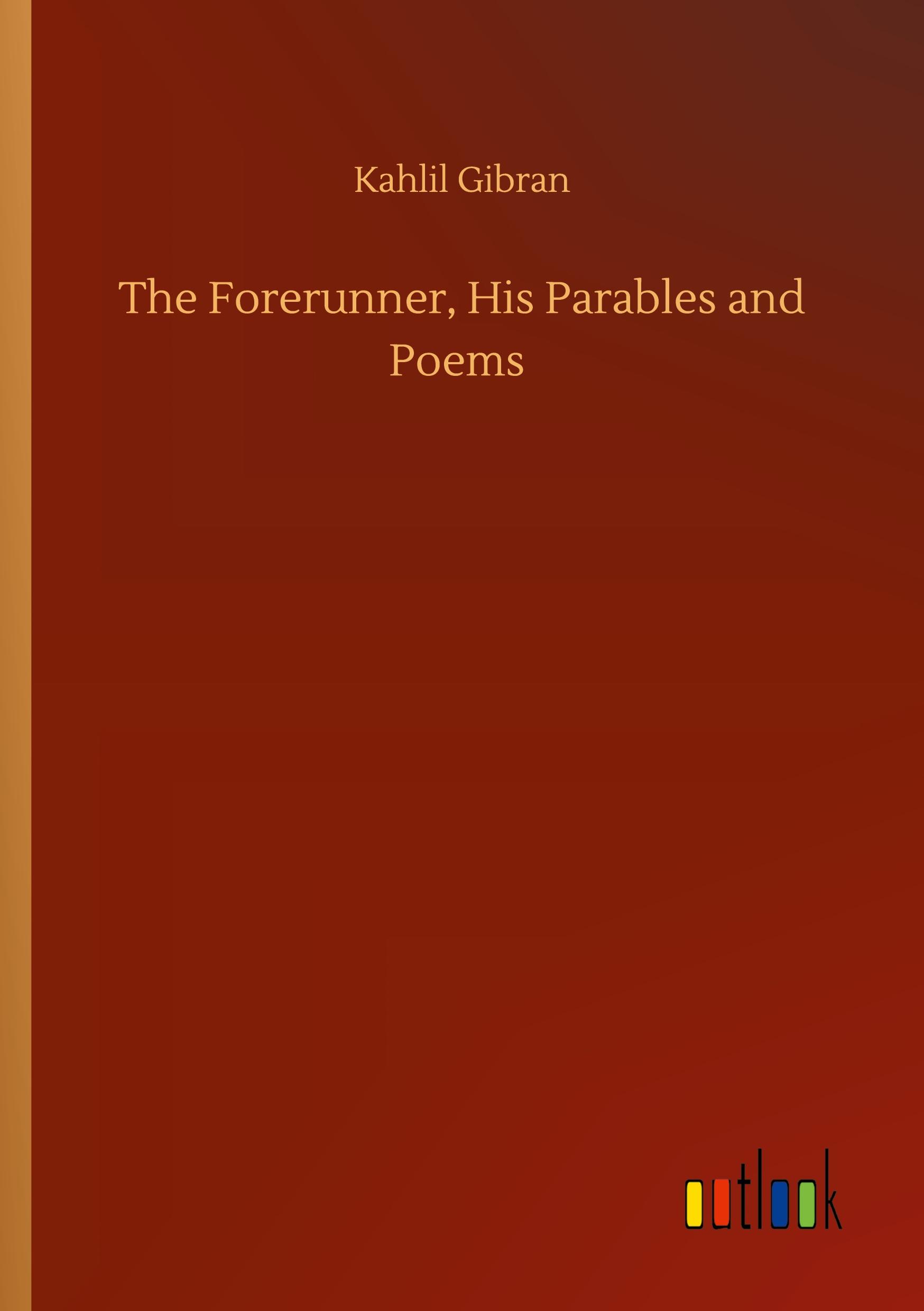 The Forerunner, His Parables and Poems