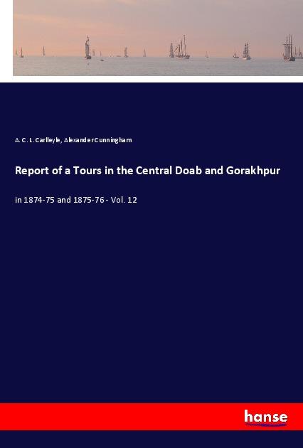 Report of a Tours in the Central Doab and Gorakhpur