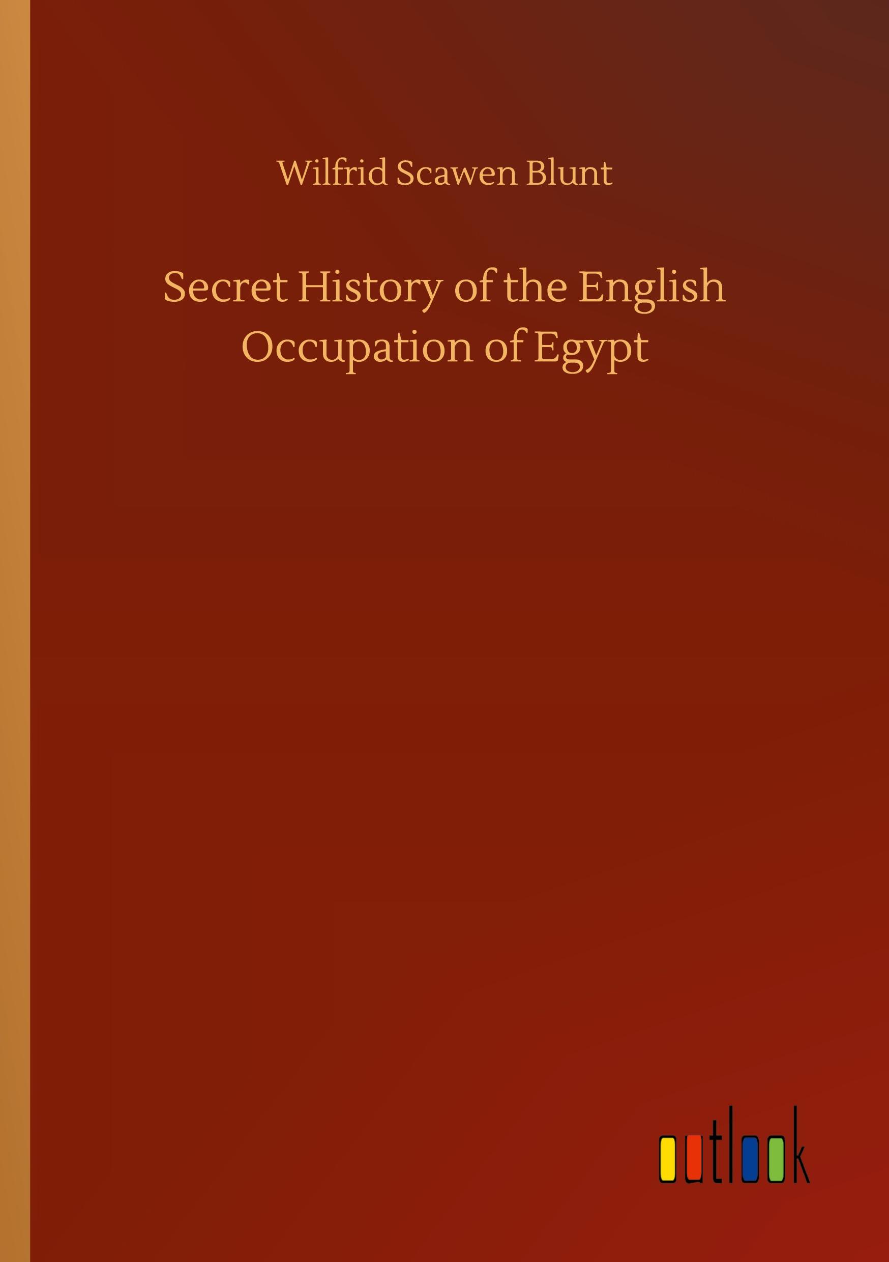 Secret History of the English Occupation of Egypt