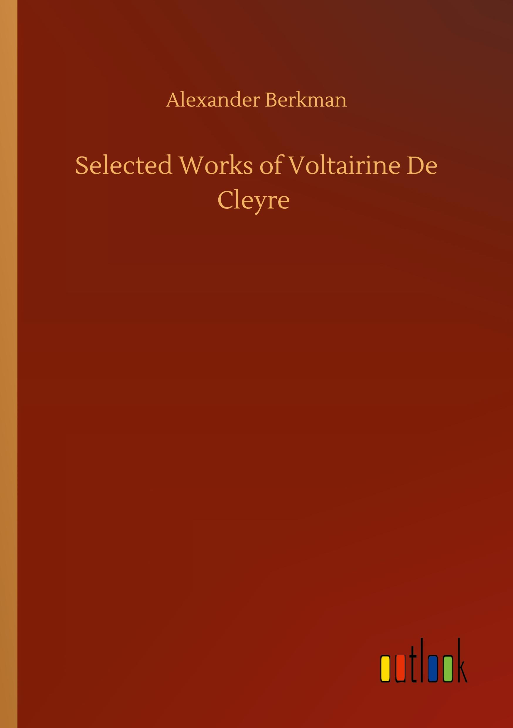 Selected Works of Voltairine De Cleyre