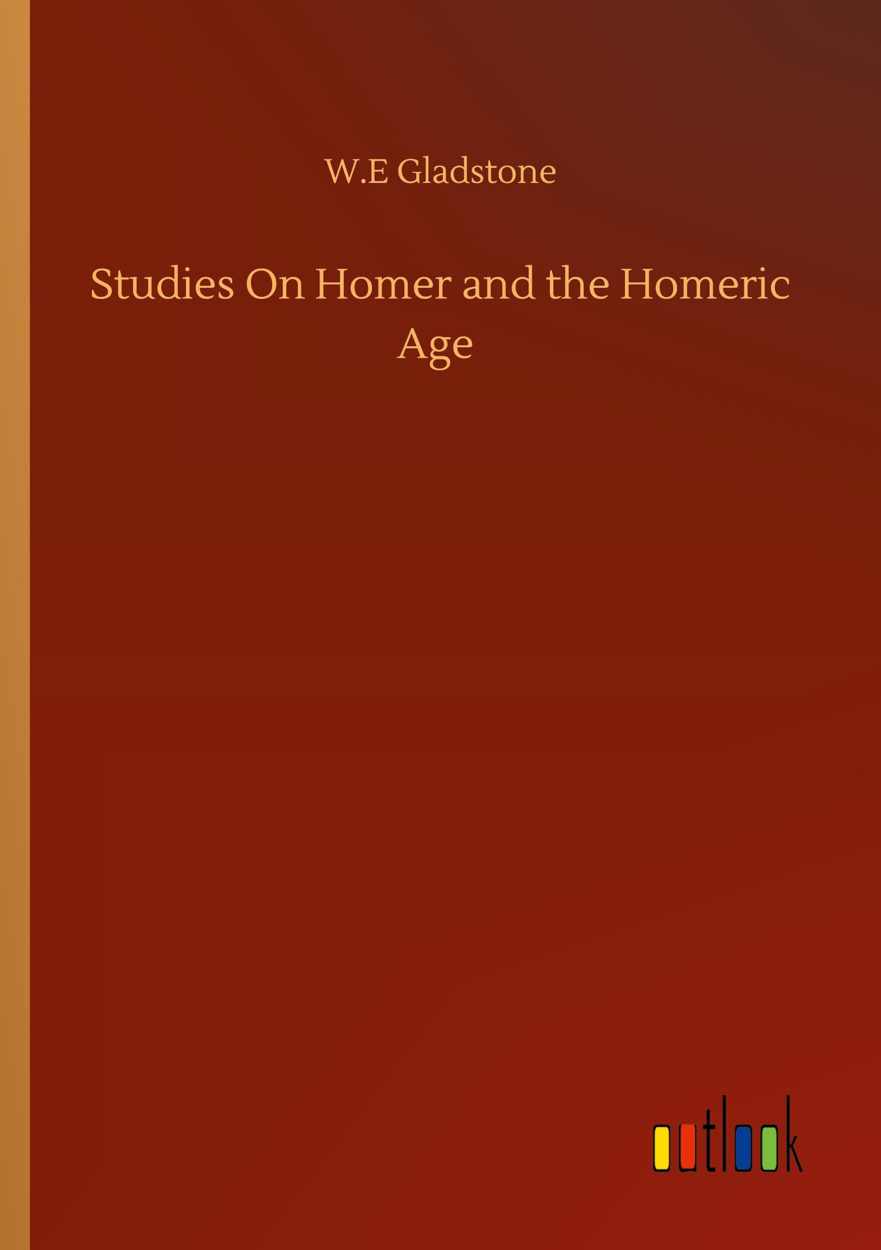 Studies On Homer and the Homeric Age