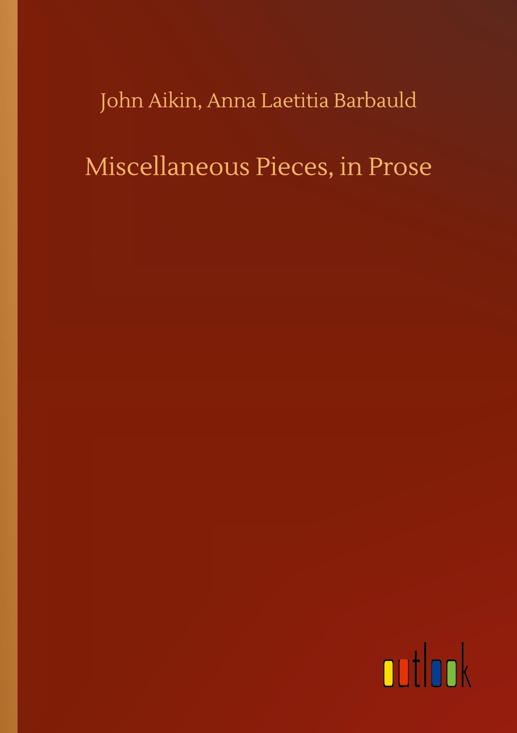 Miscellaneous Pieces, in Prose