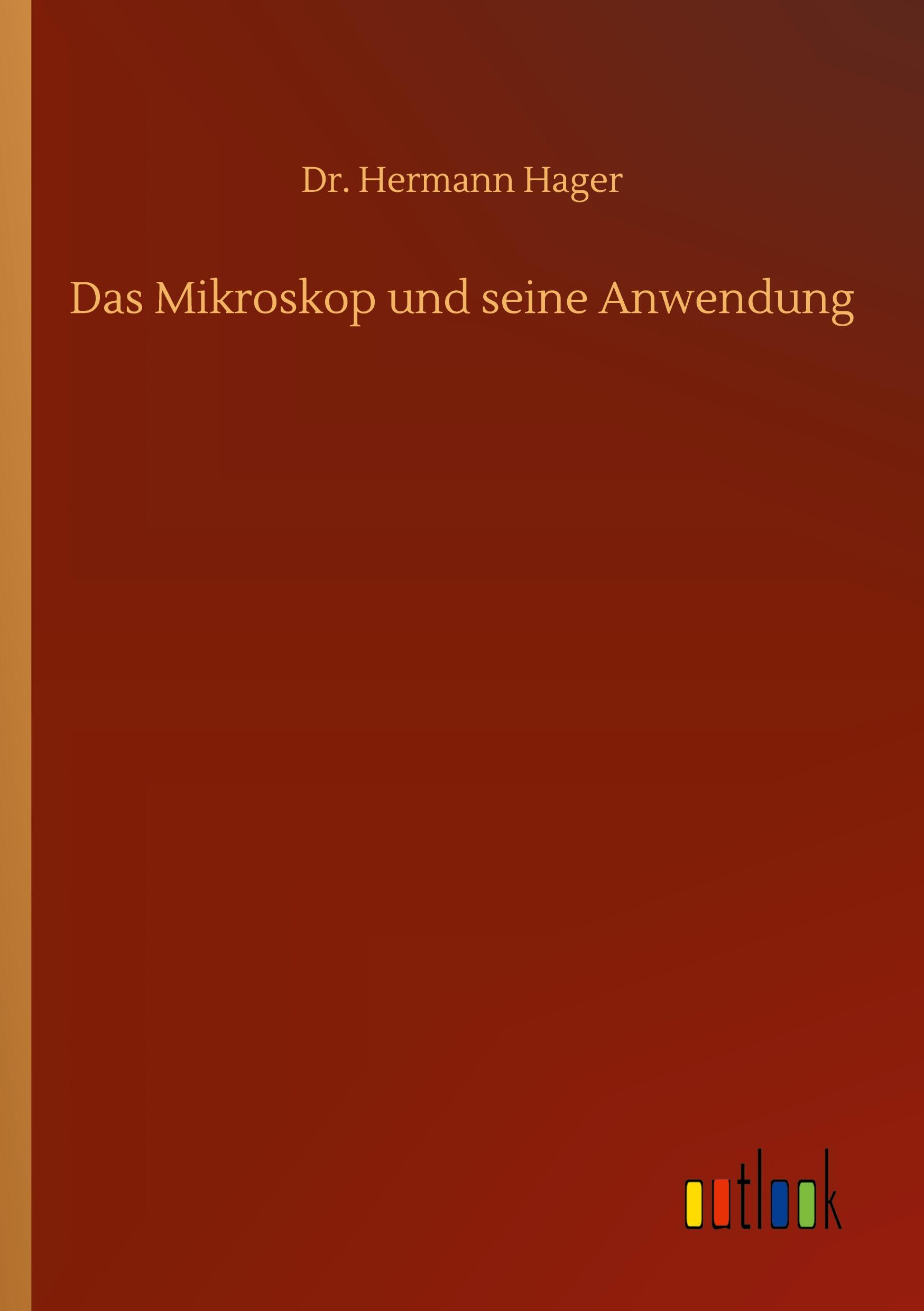 Das Mikroskop und seine Anwendung