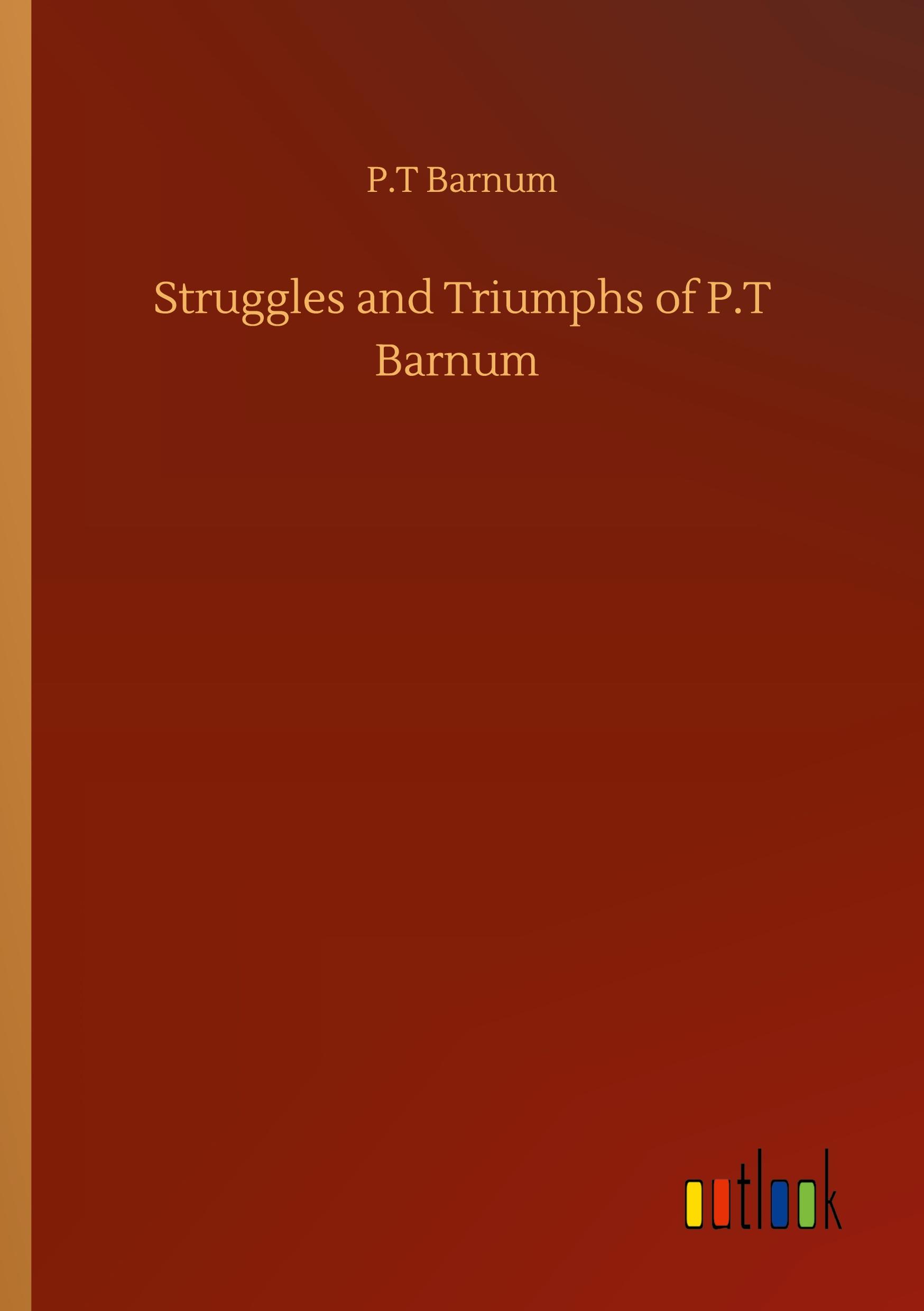 Struggles and Triumphs of P.T Barnum