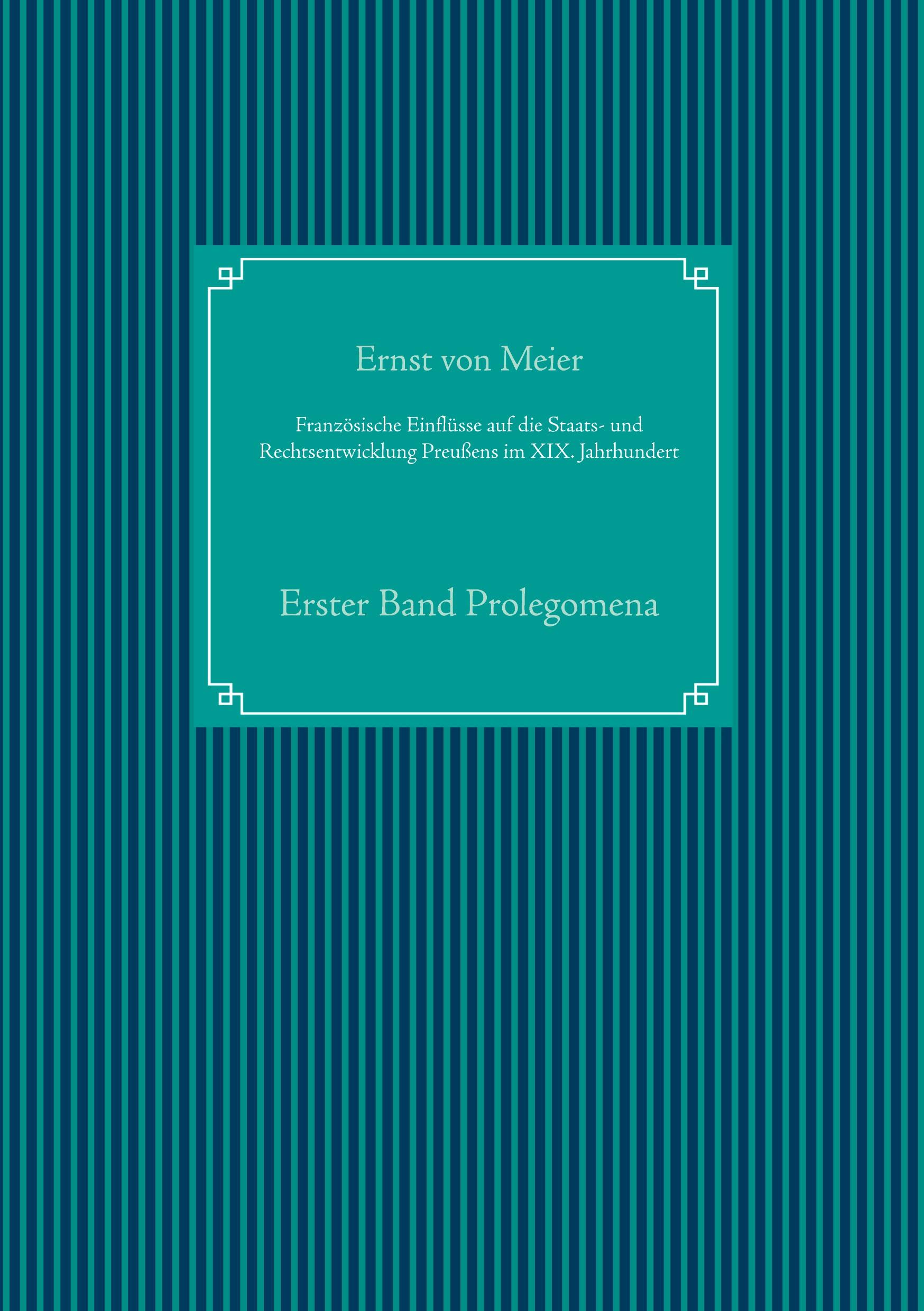 Französische Einflüsse auf die Staats- und Rechtsentwicklung Preußens im XIX. Jahrhundert