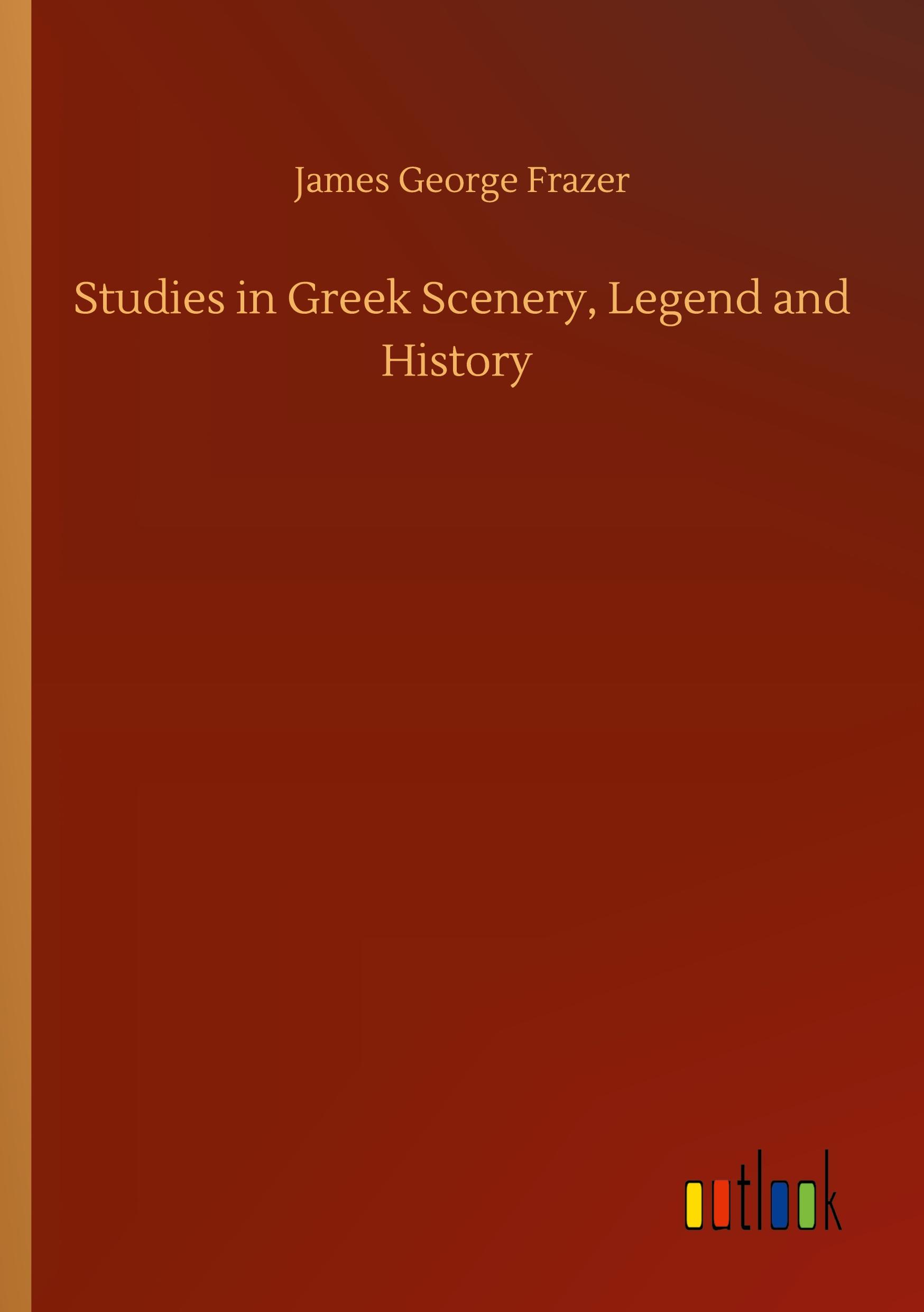 Studies in Greek Scenery, Legend and History