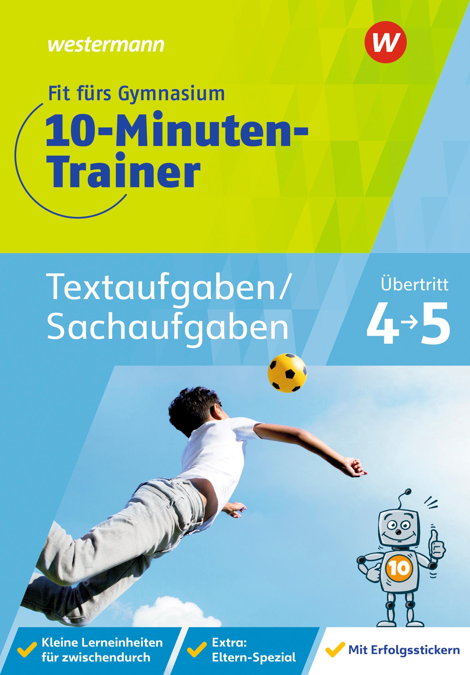 Fit fürs Gymnasium - Der 10-Minuten-Trainer. Übertritt 4 / 5 Mathematik Textaufgaben/Sachaufgaben