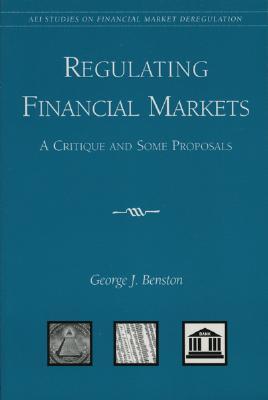 Regulating Financial Markets: A Critique and Some Proposals