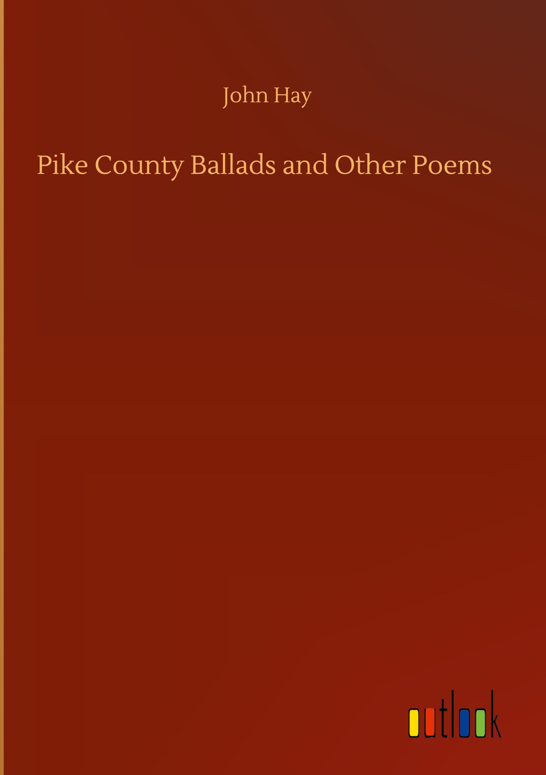 Pike County Ballads and Other Poems