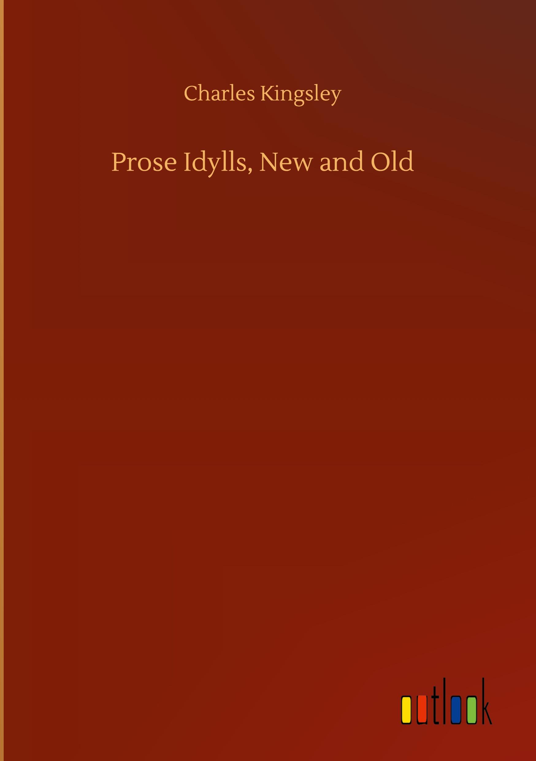 Prose Idylls, New and Old