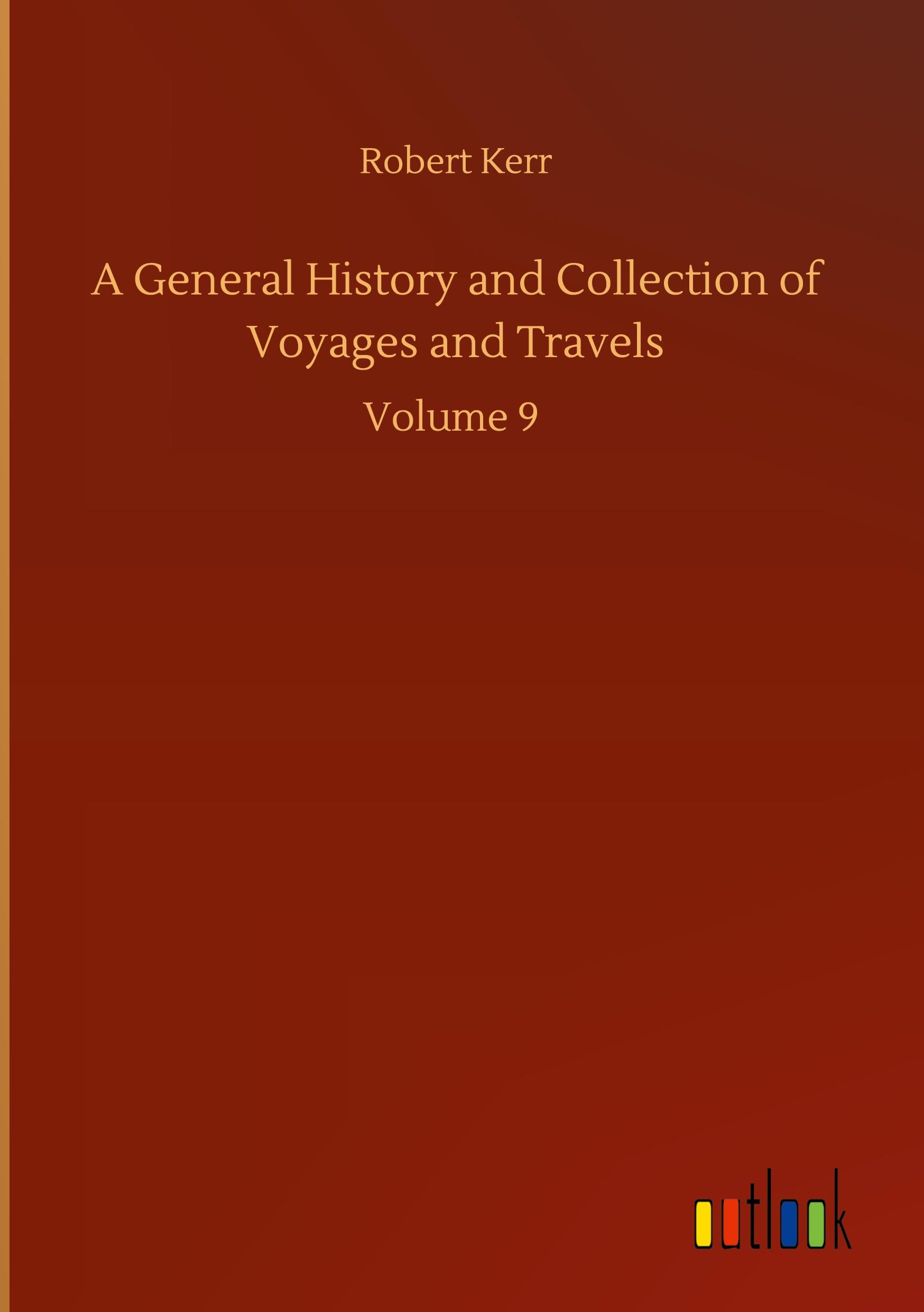 A General History and Collection of Voyages and Travels