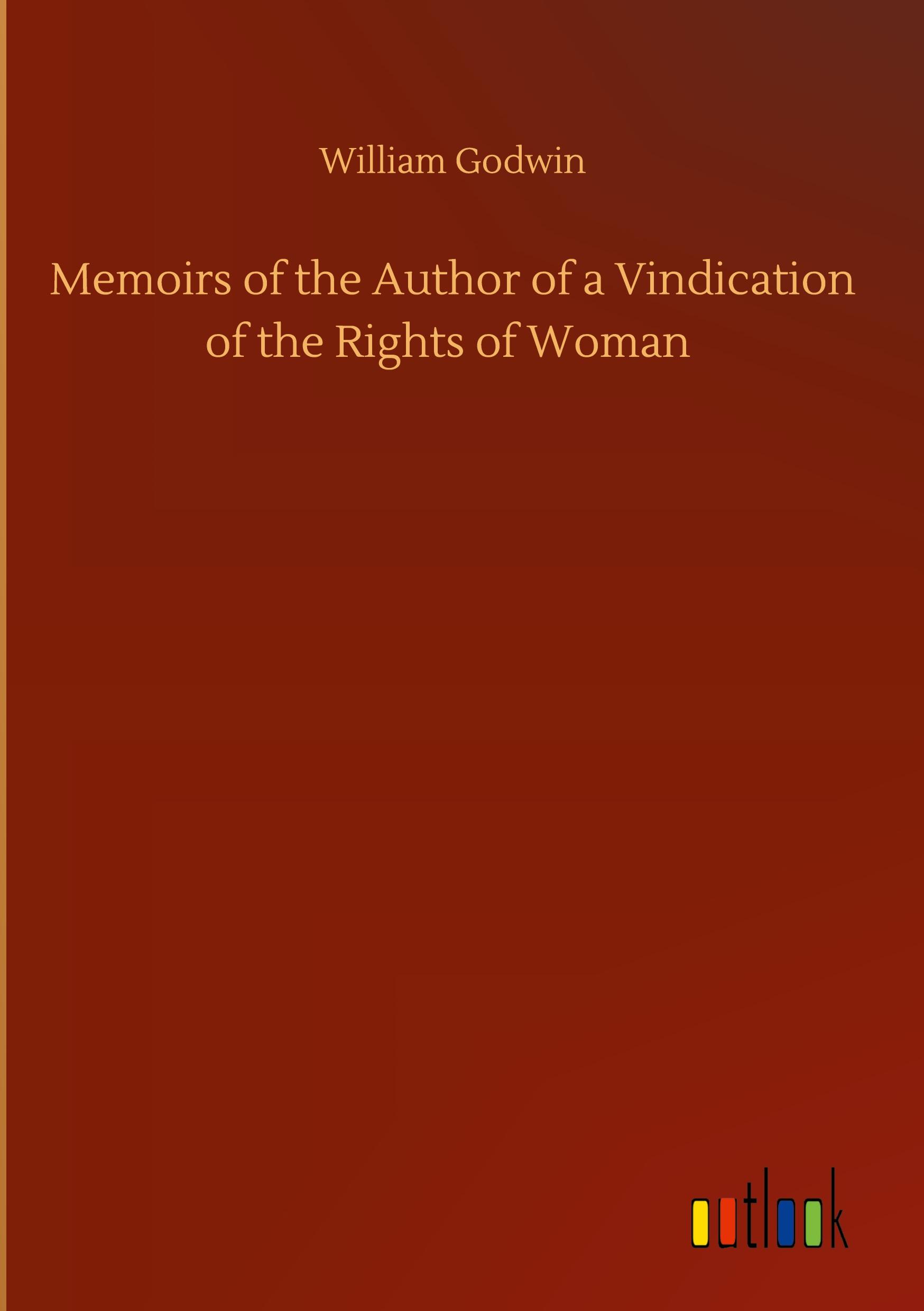 Memoirs of the Author of a Vindication of the Rights of Woman