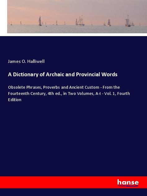 A Dictionary of Archaic and Provincial Words