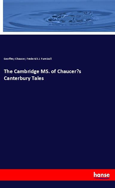 The Cambridge MS. of Chaucer¿s Canterbury Tales