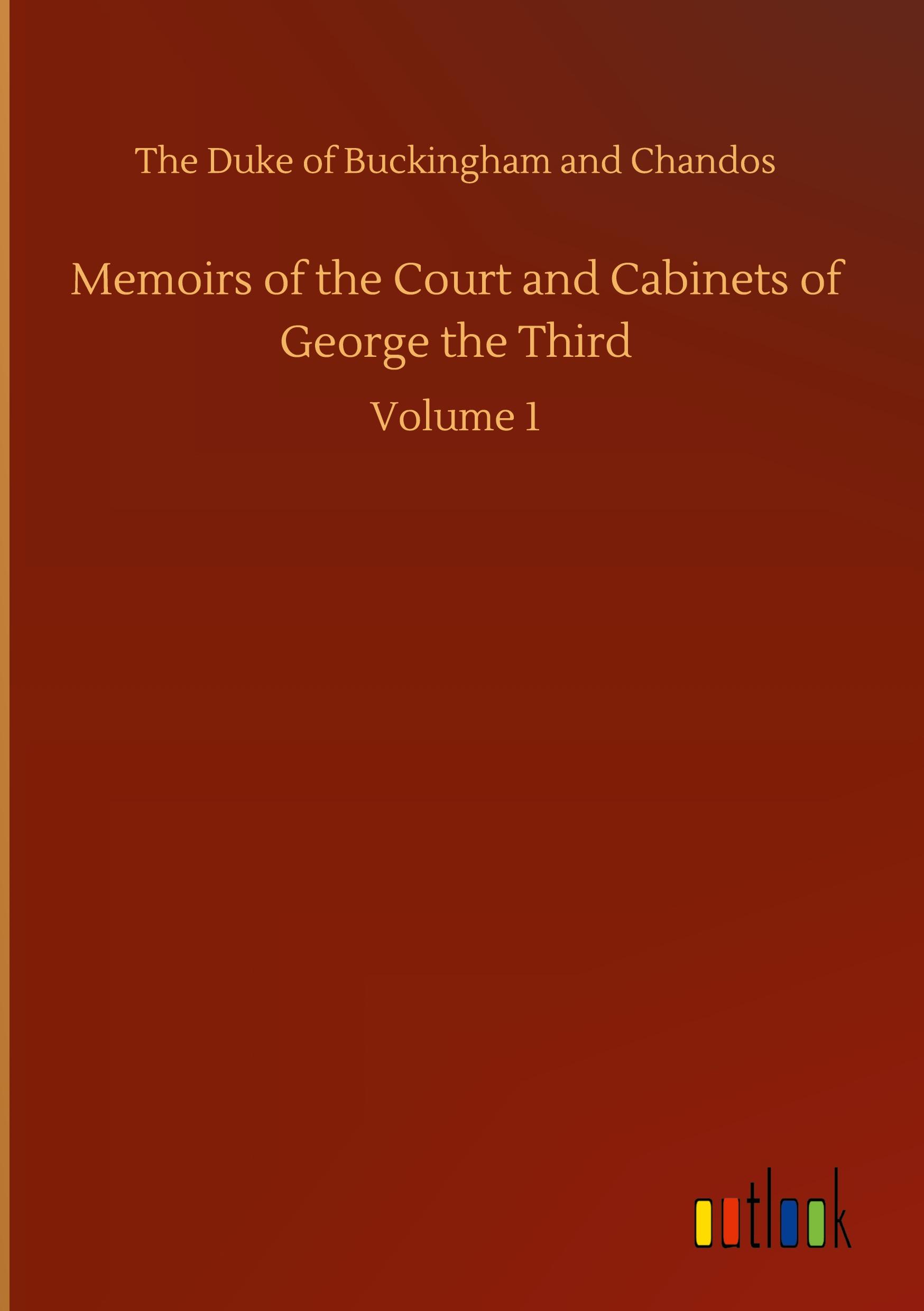 Memoirs of the Court and Cabinets of George the Third