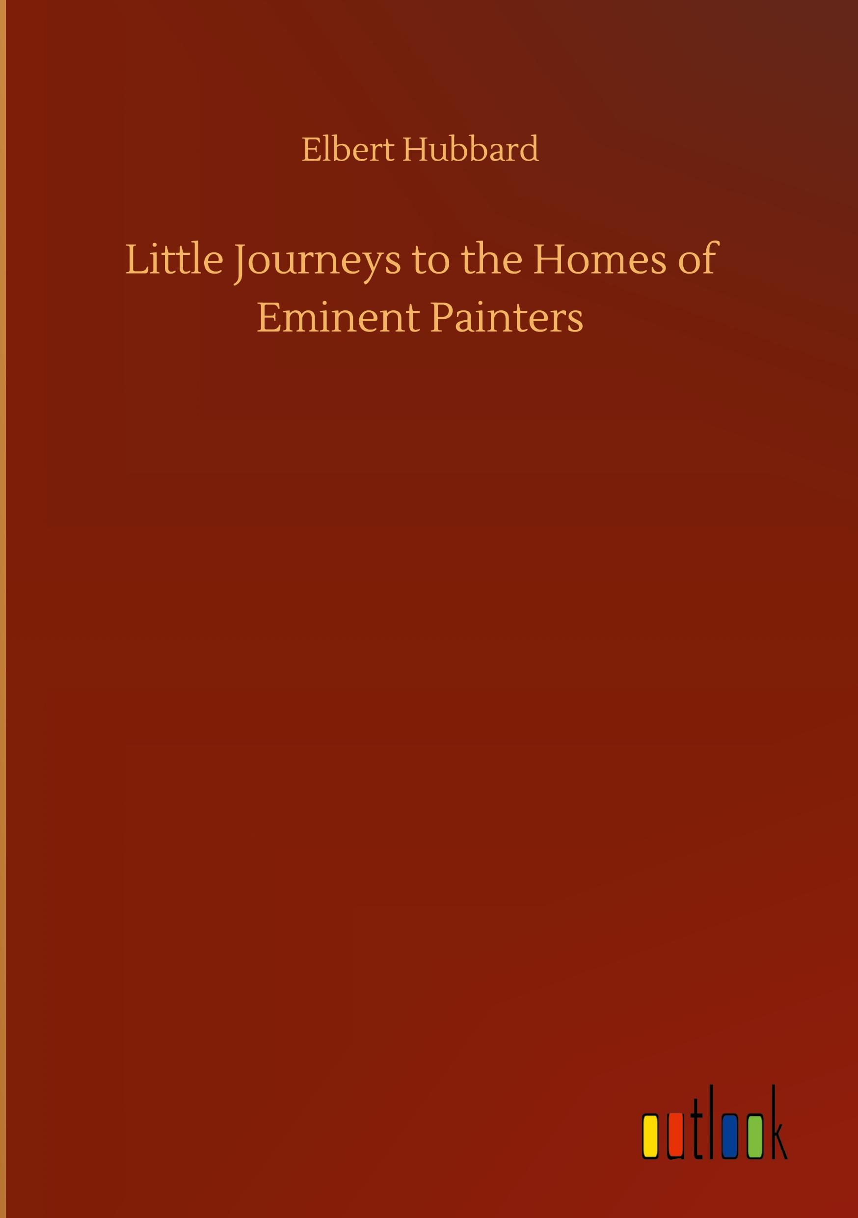 Little Journeys to the Homes of Eminent Painters