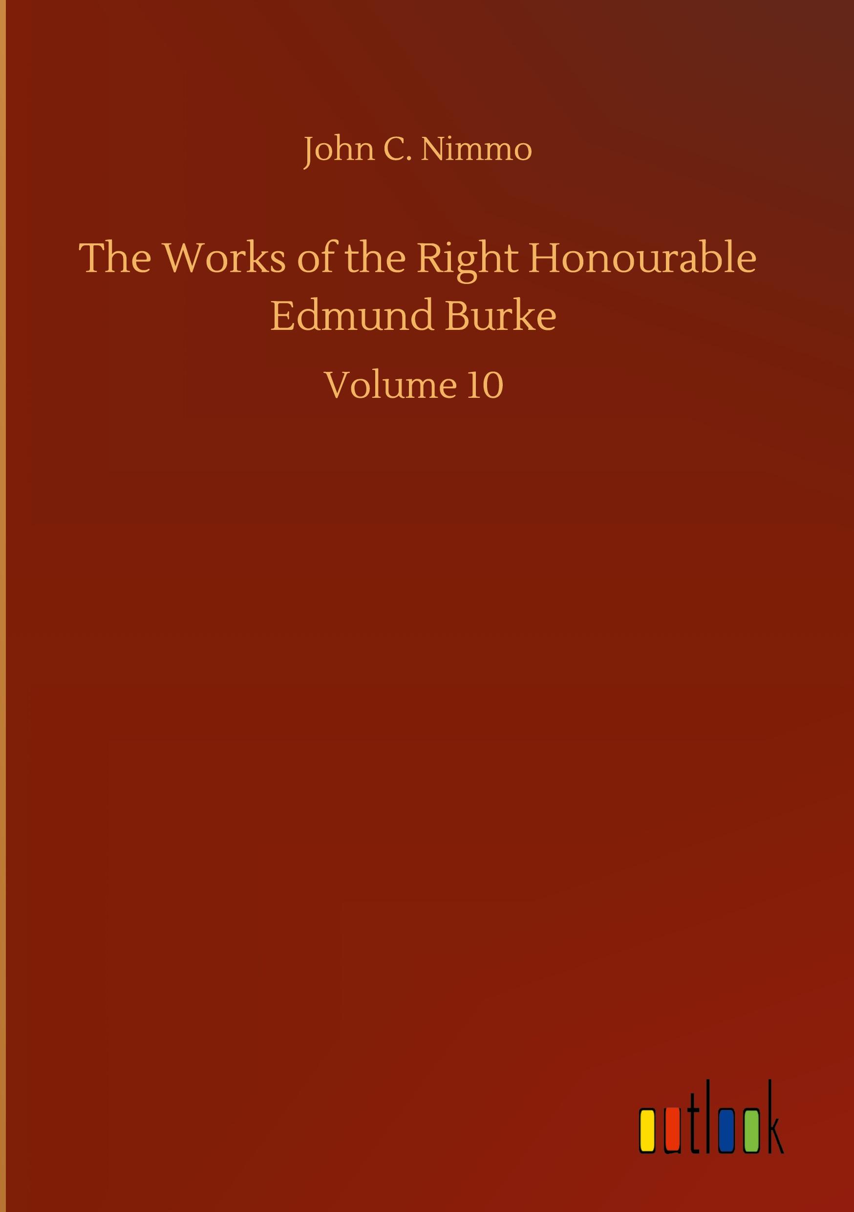 The Works of the Right Honourable Edmund Burke