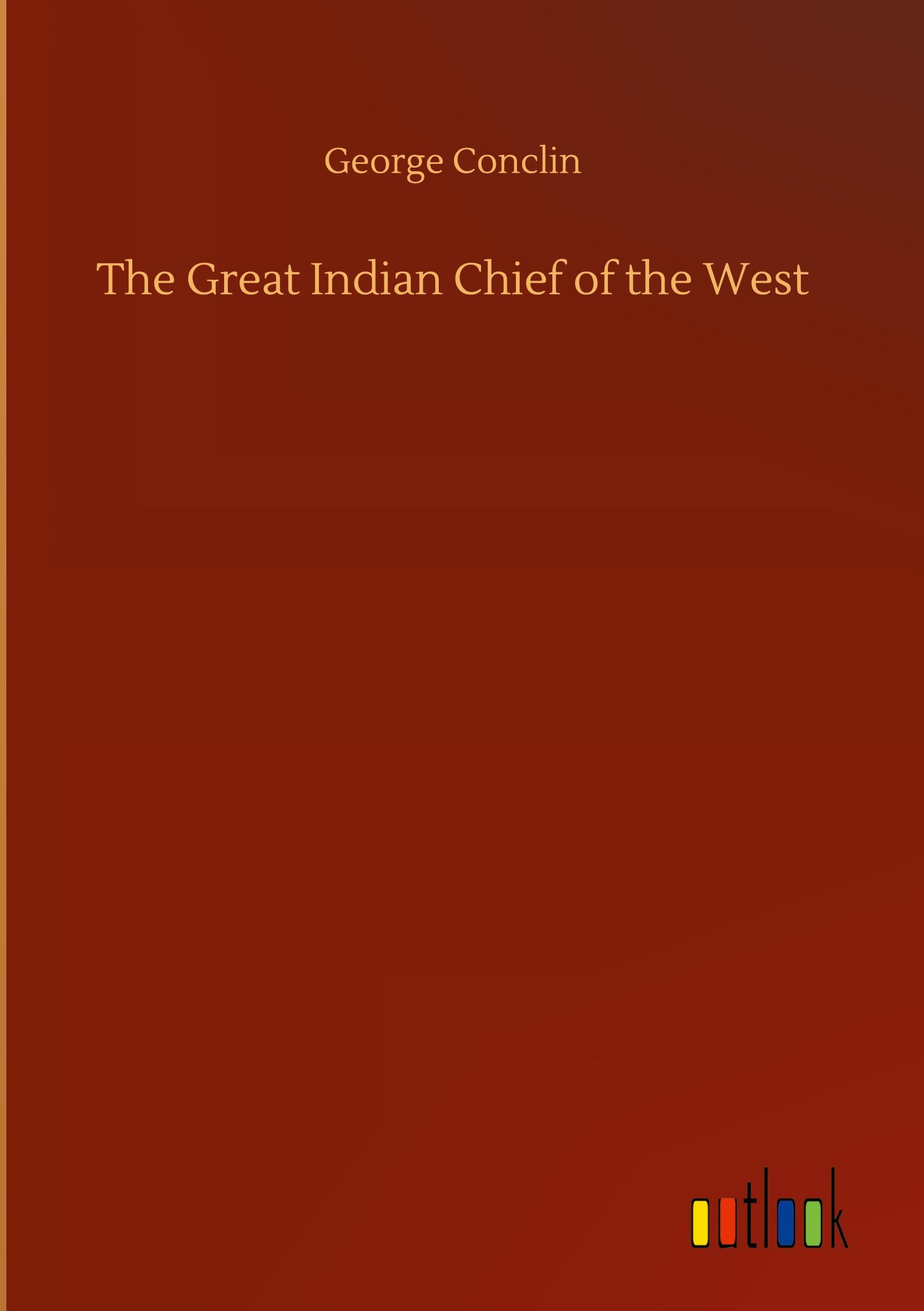 The Great Indian Chief of the West