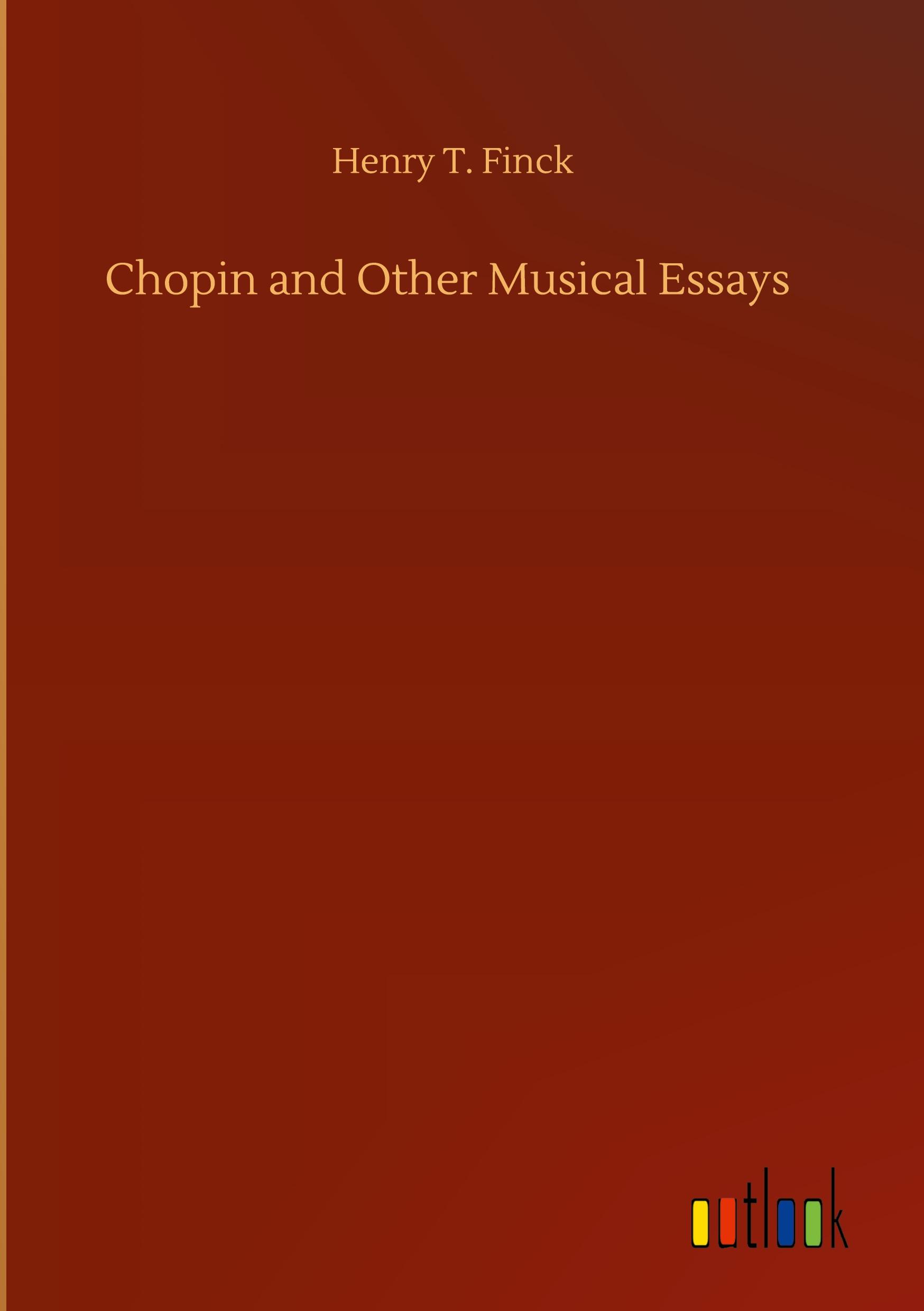 Chopin and Other Musical Essays