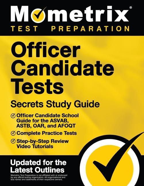 Officer Candidate Tests Secrets Study Guide - Officer Candidate School Test Guide for the Asvab, Astb, Oar, and Afoqt, Complete Practice Tests, Step-B