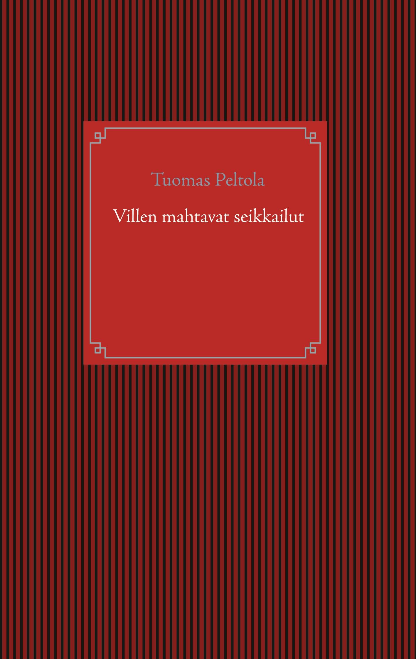 Villen mahtavat seikkailut