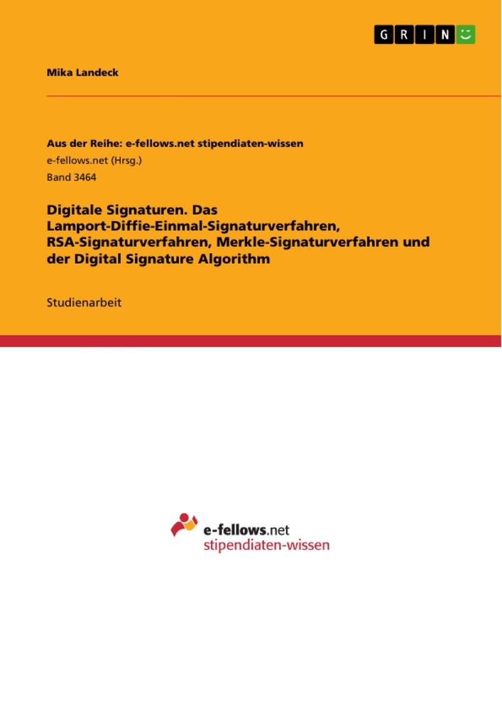 Digitale Signaturen. Das Lamport-Diffie-Einmal-Signaturverfahren, RSA-Signaturverfahren, Merkle-Signaturverfahren und der Digital Signature Algorithm