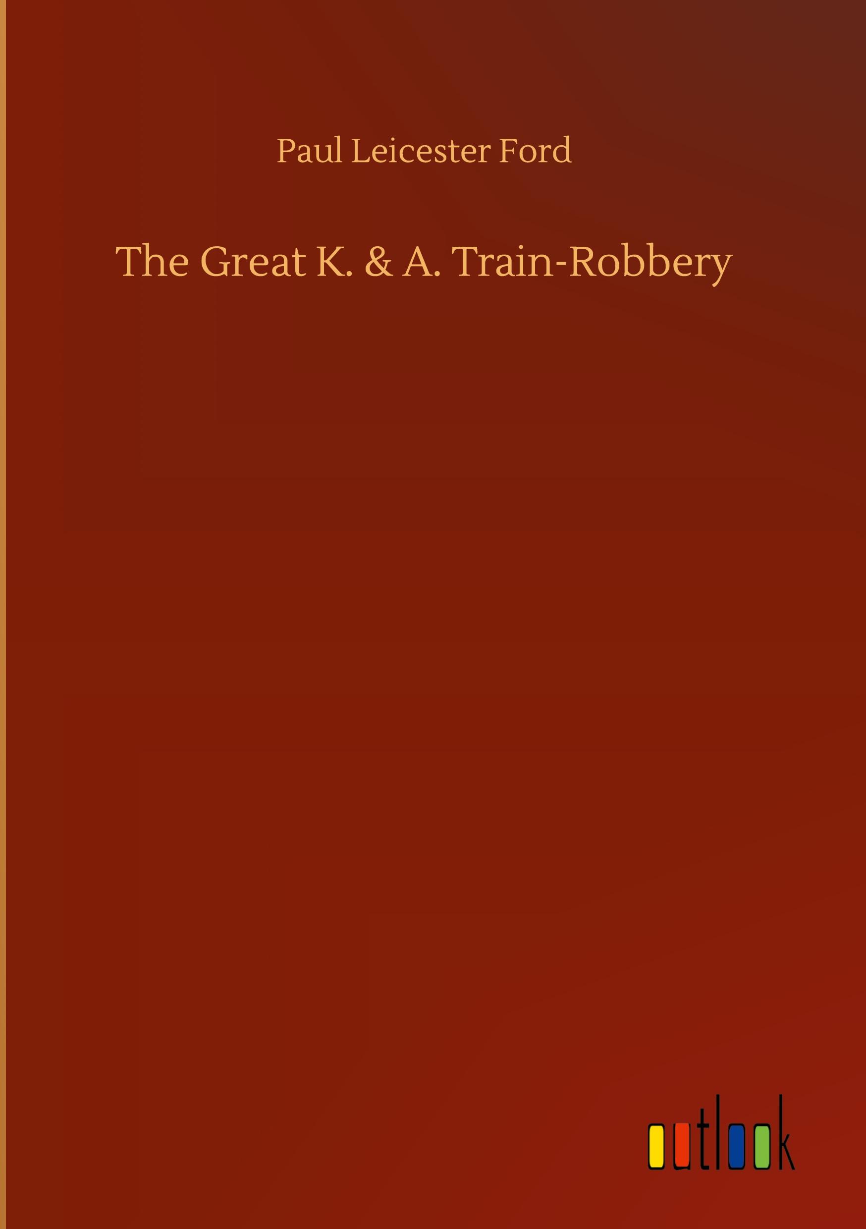 The Great K. & A. Train-Robbery