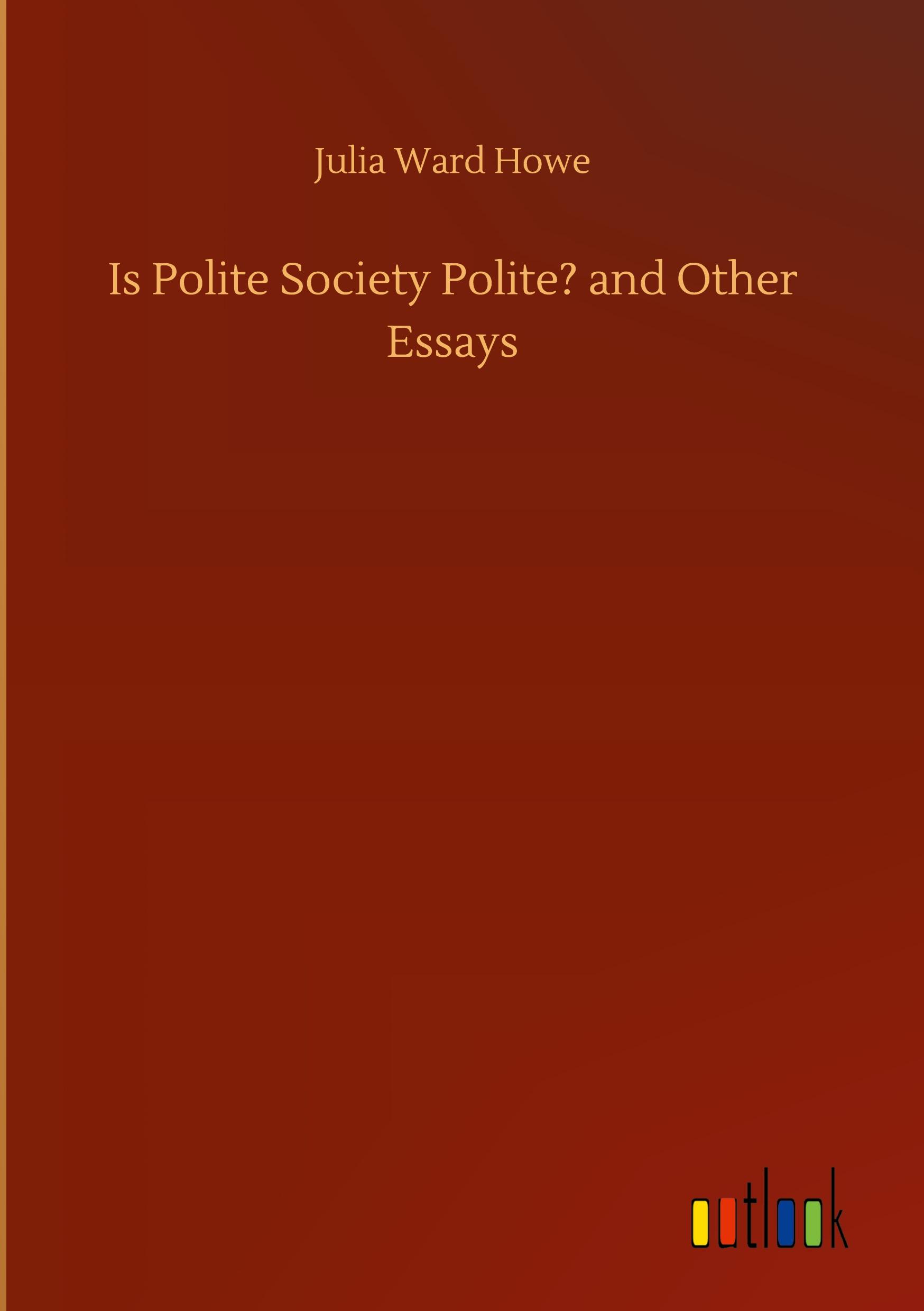 Is Polite Society Polite? and Other Essays