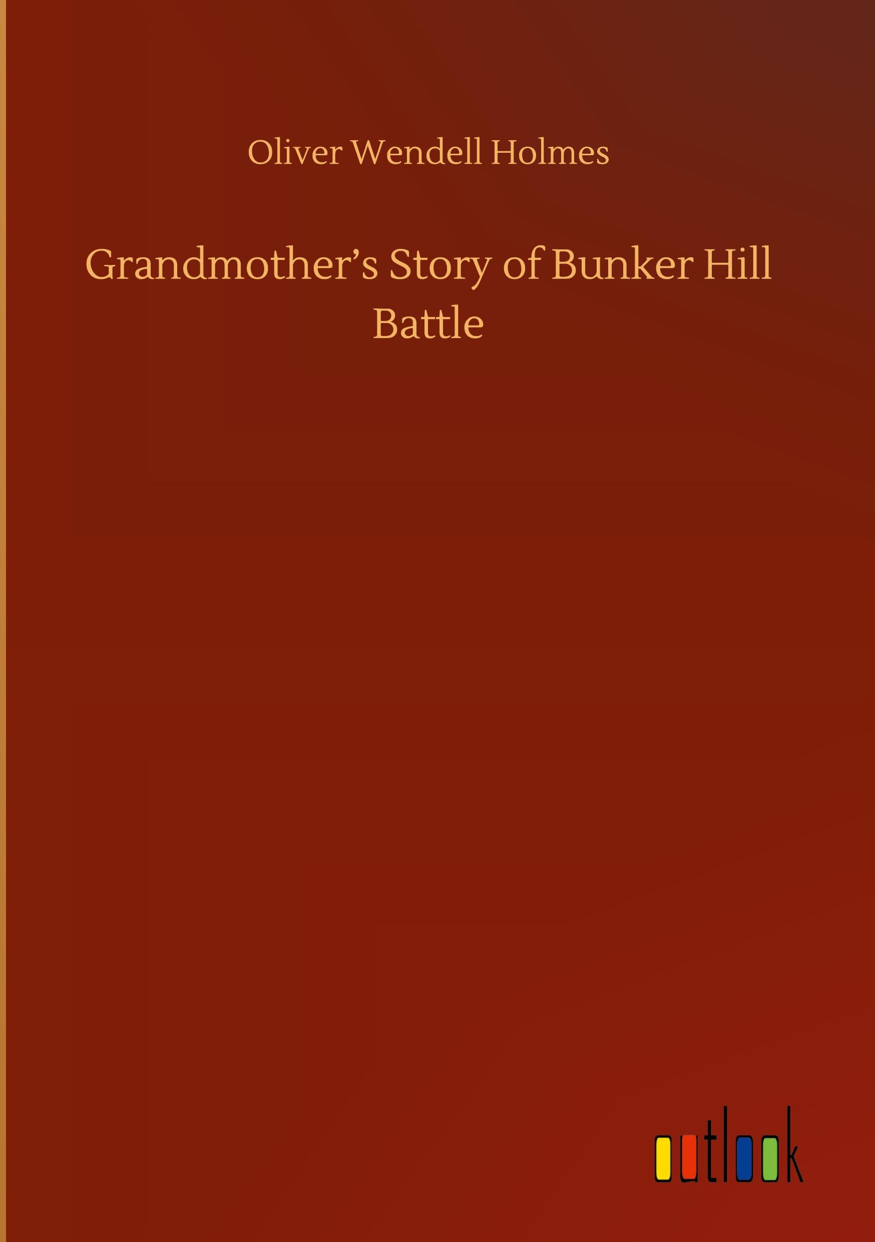 Grandmother¿s Story of Bunker Hill Battle