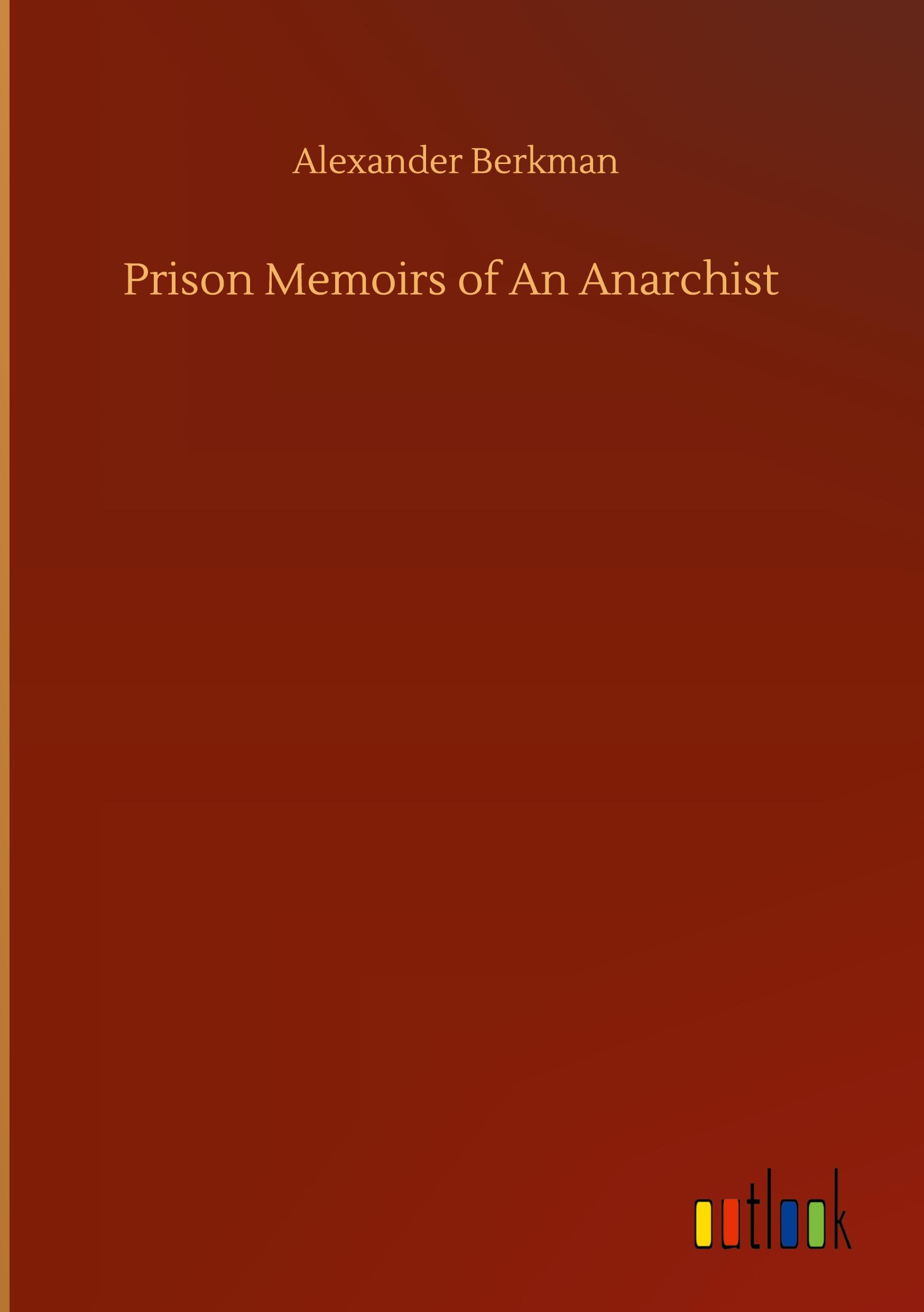 Prison Memoirs of An Anarchist