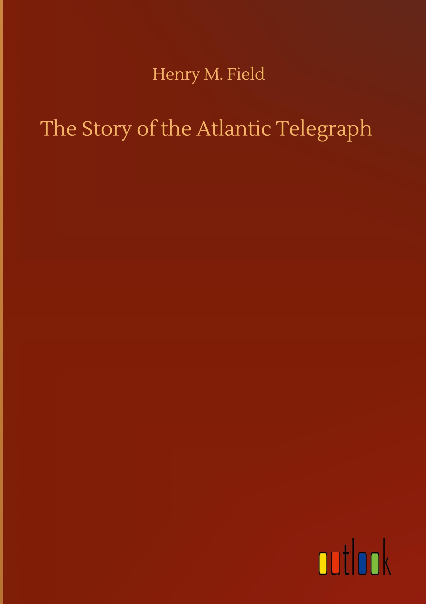 The Story of the Atlantic Telegraph