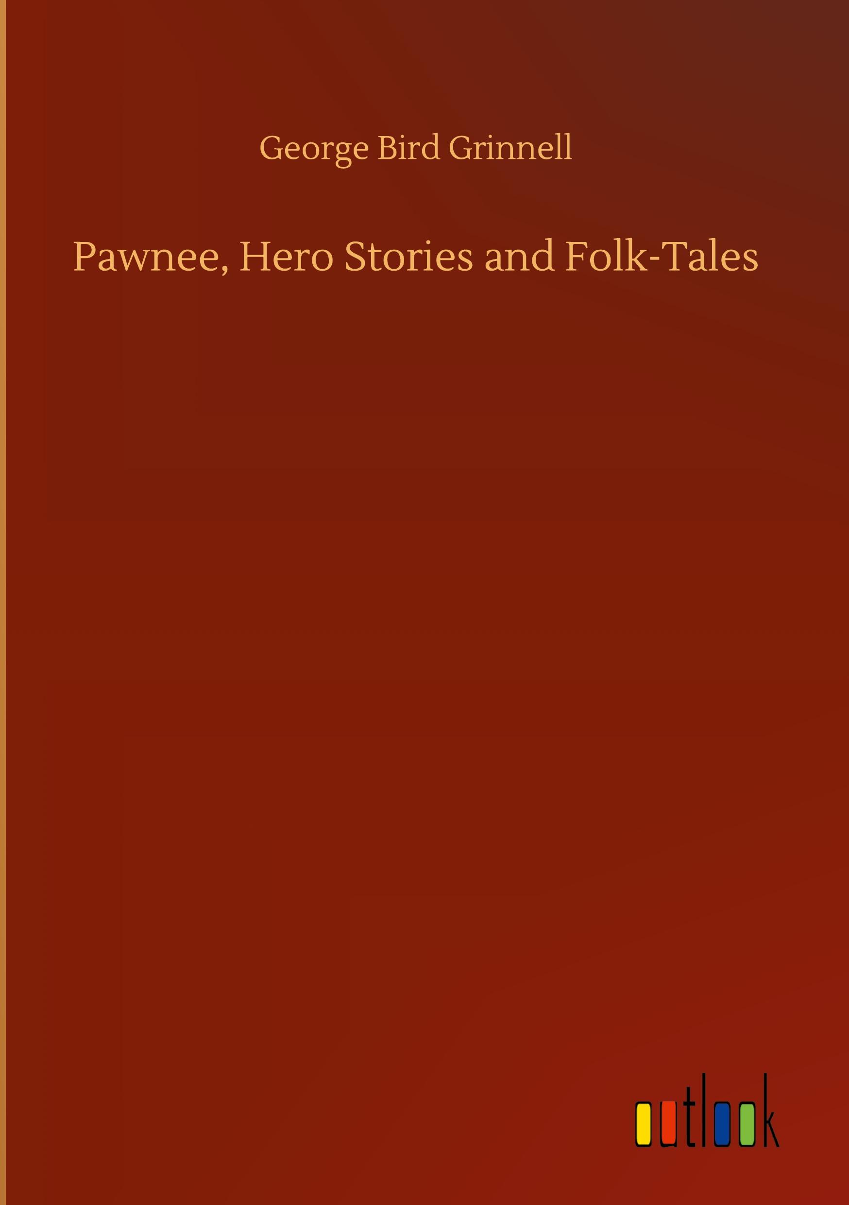 Pawnee, Hero Stories and Folk-Tales