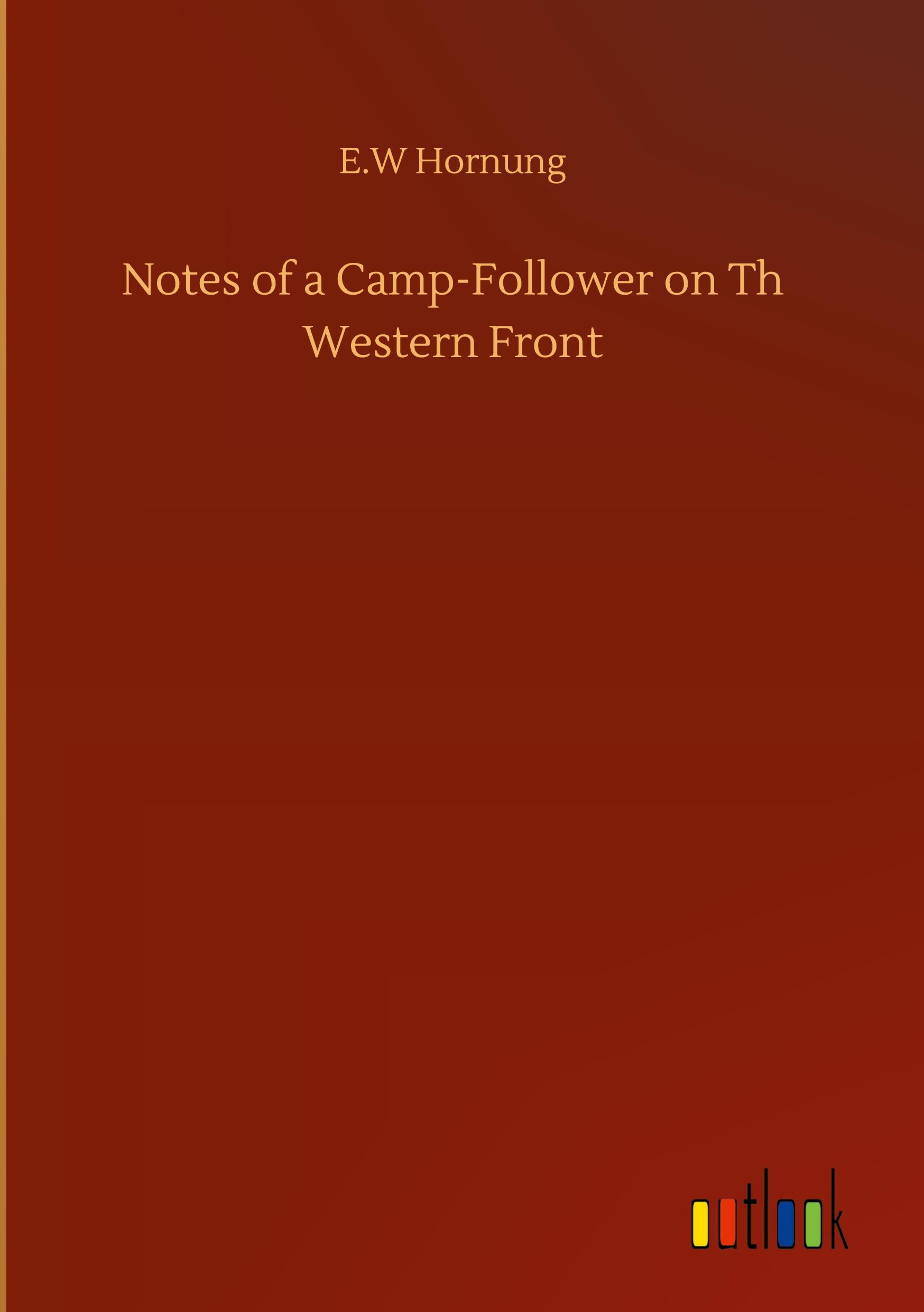 Notes of a Camp-Follower on Th Western Front