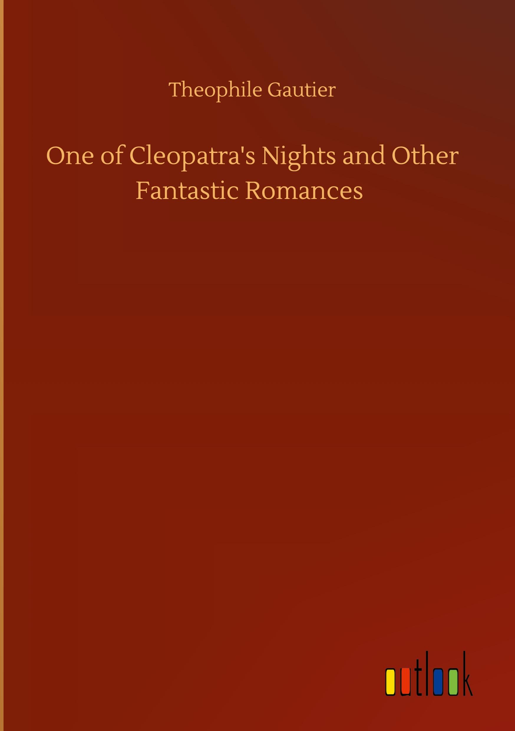 One of Cleopatra's Nights and Other Fantastic Romances