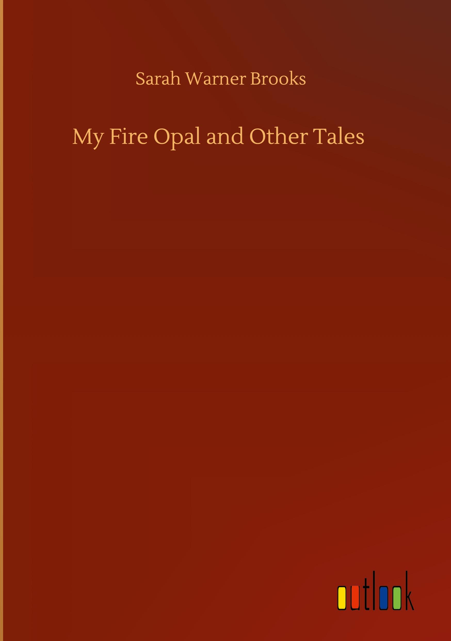 My Fire Opal and Other Tales