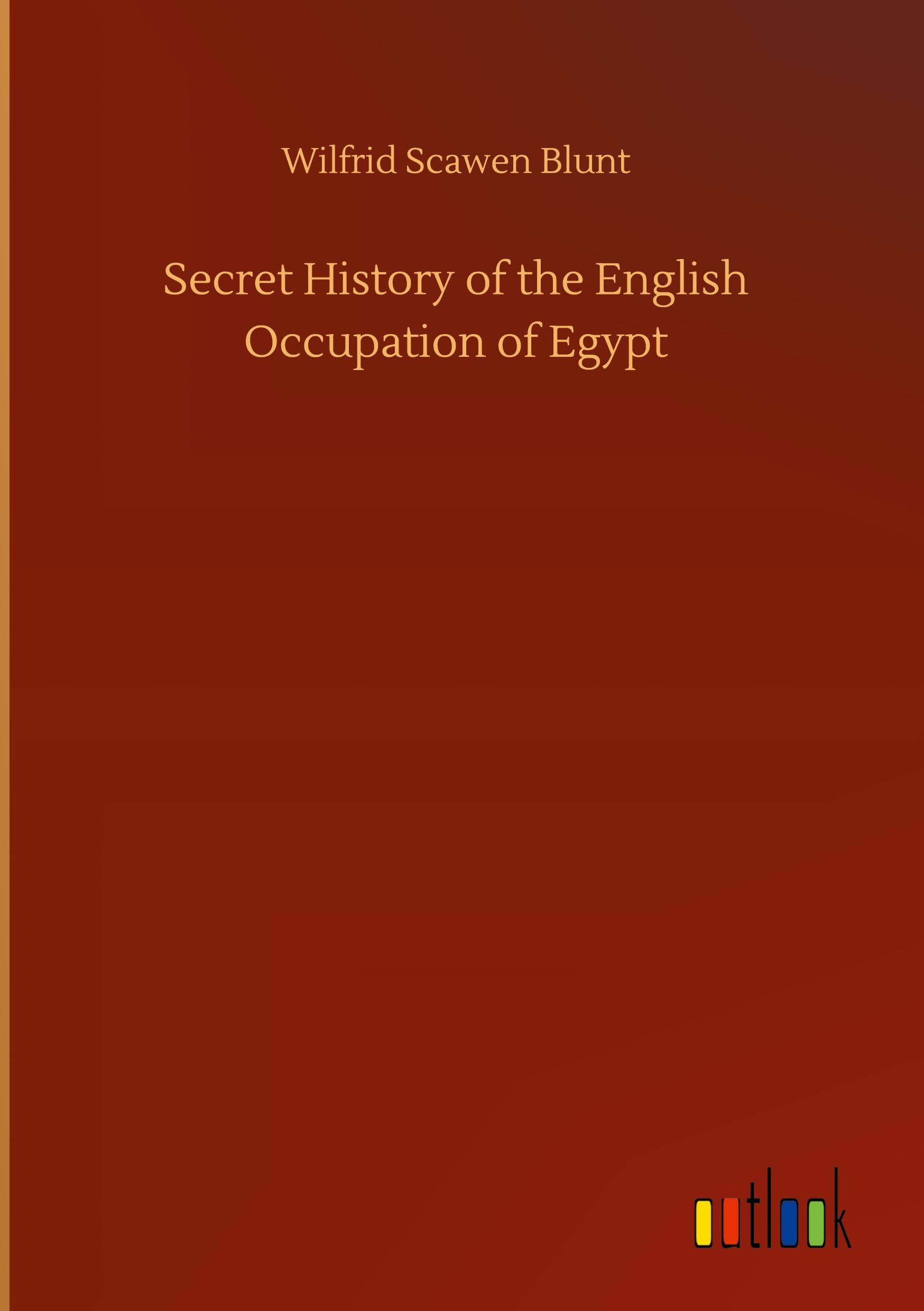 Secret History of the English Occupation of Egypt