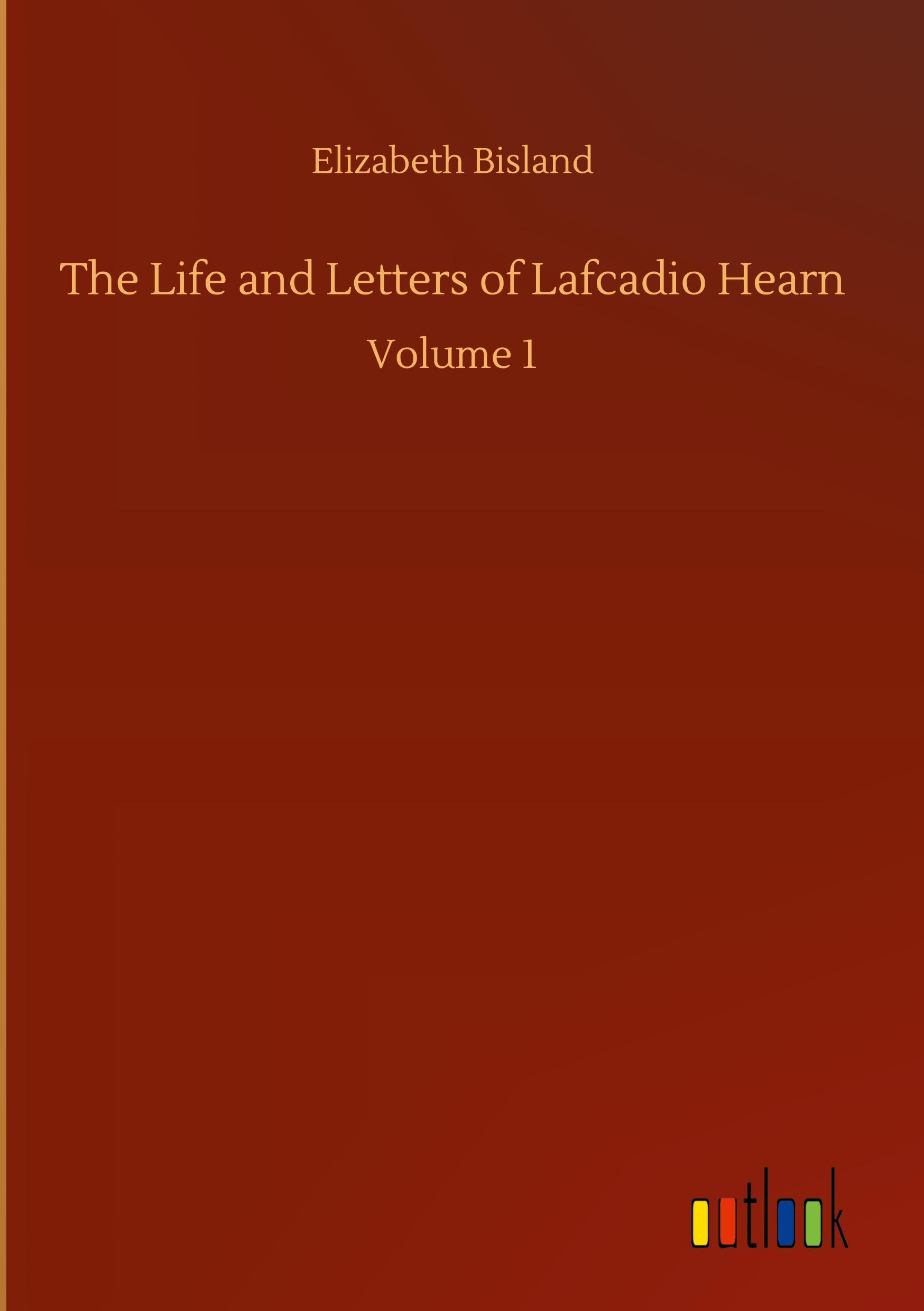 The Life and Letters of Lafcadio Hearn