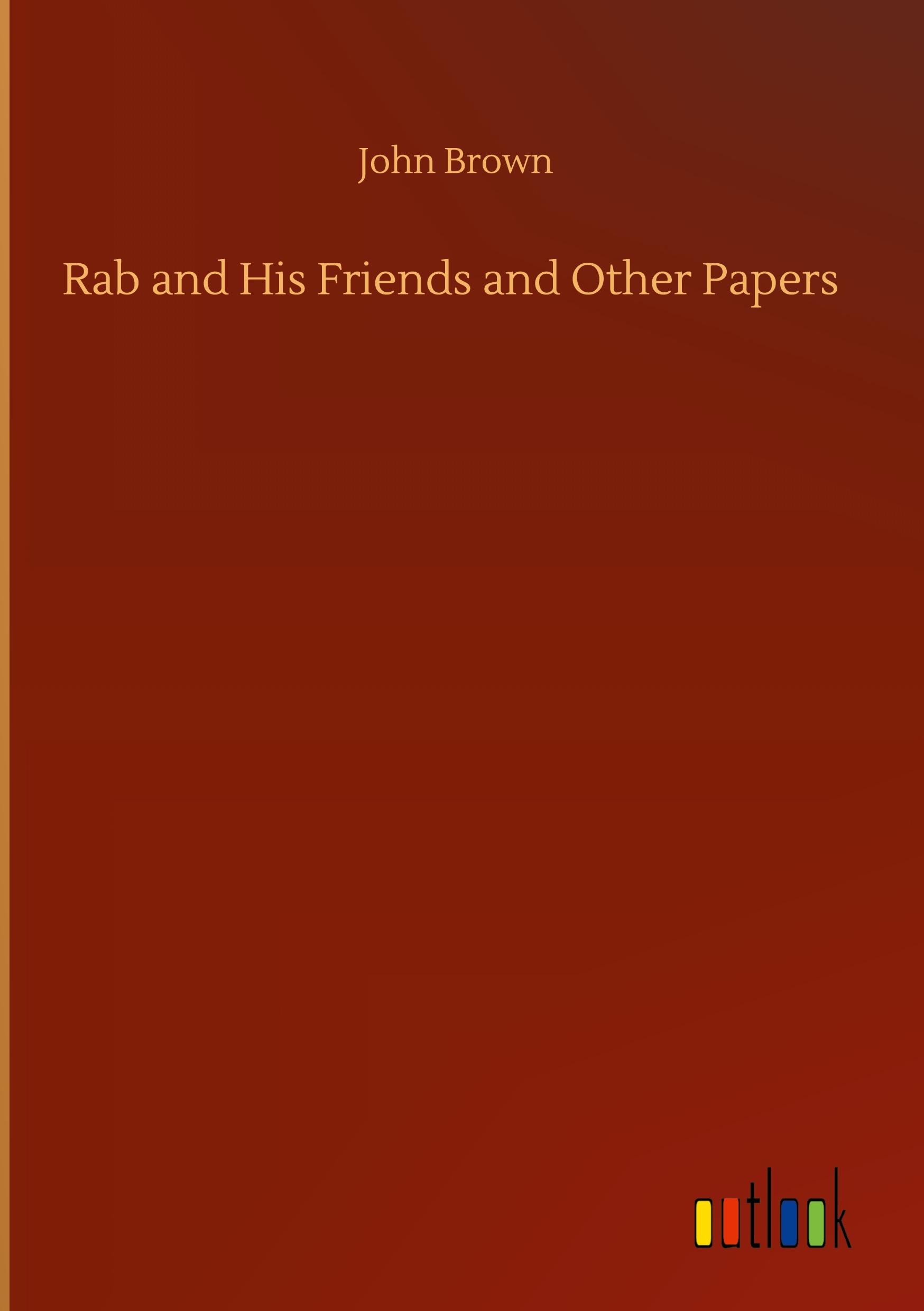 Rab and His Friends and Other Papers