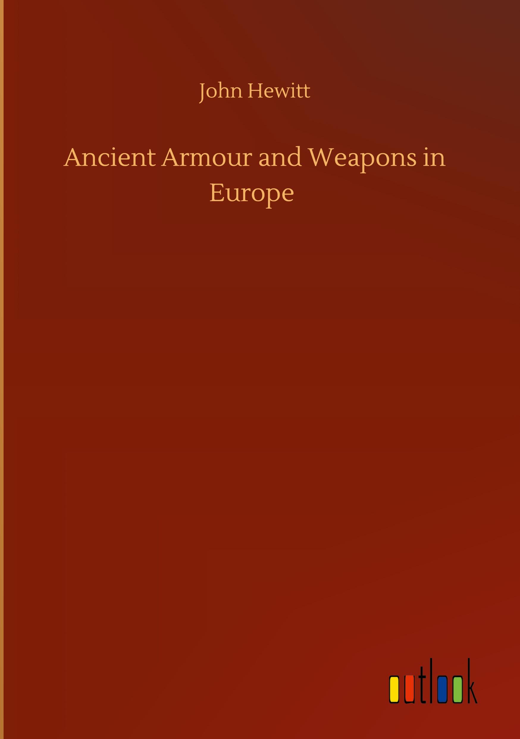 Ancient Armour and Weapons in Europe