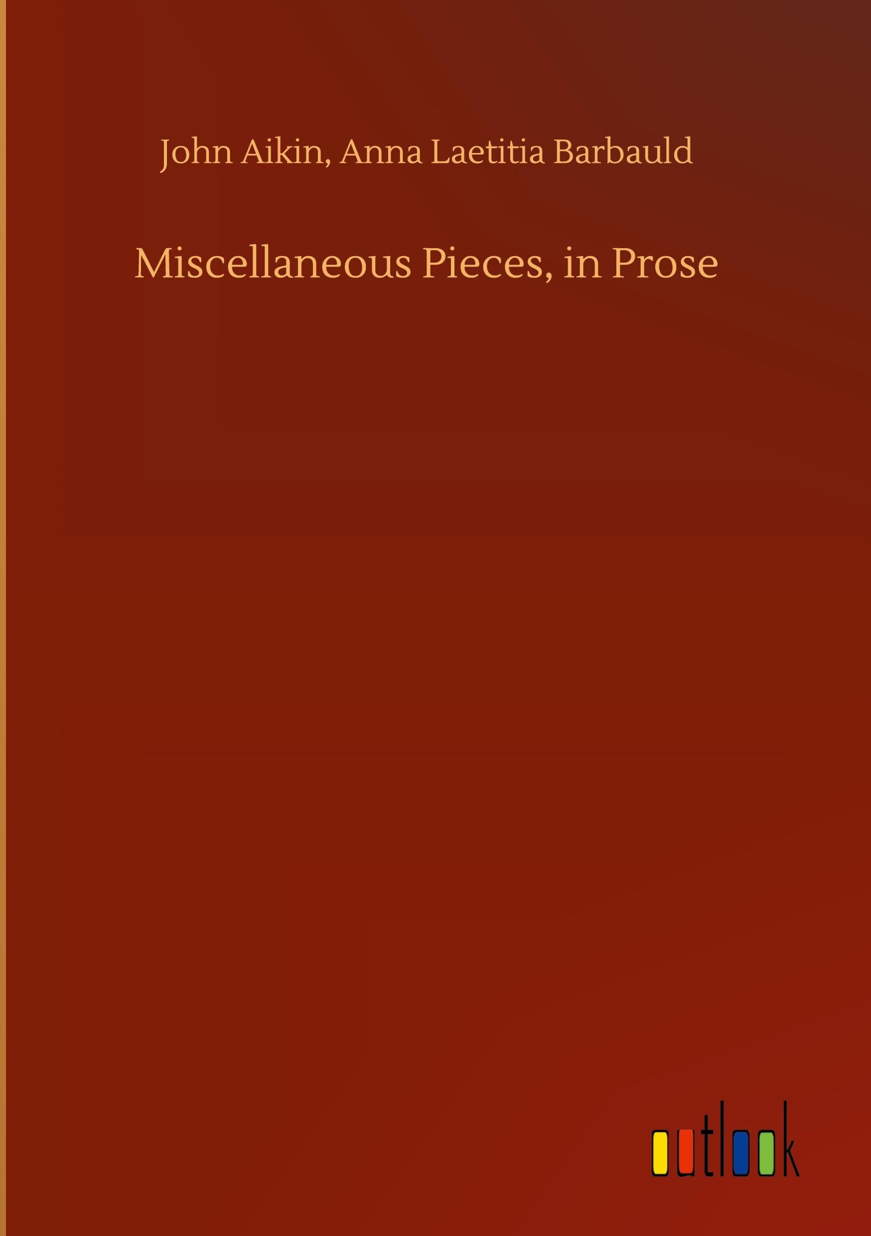 Miscellaneous Pieces, in Prose