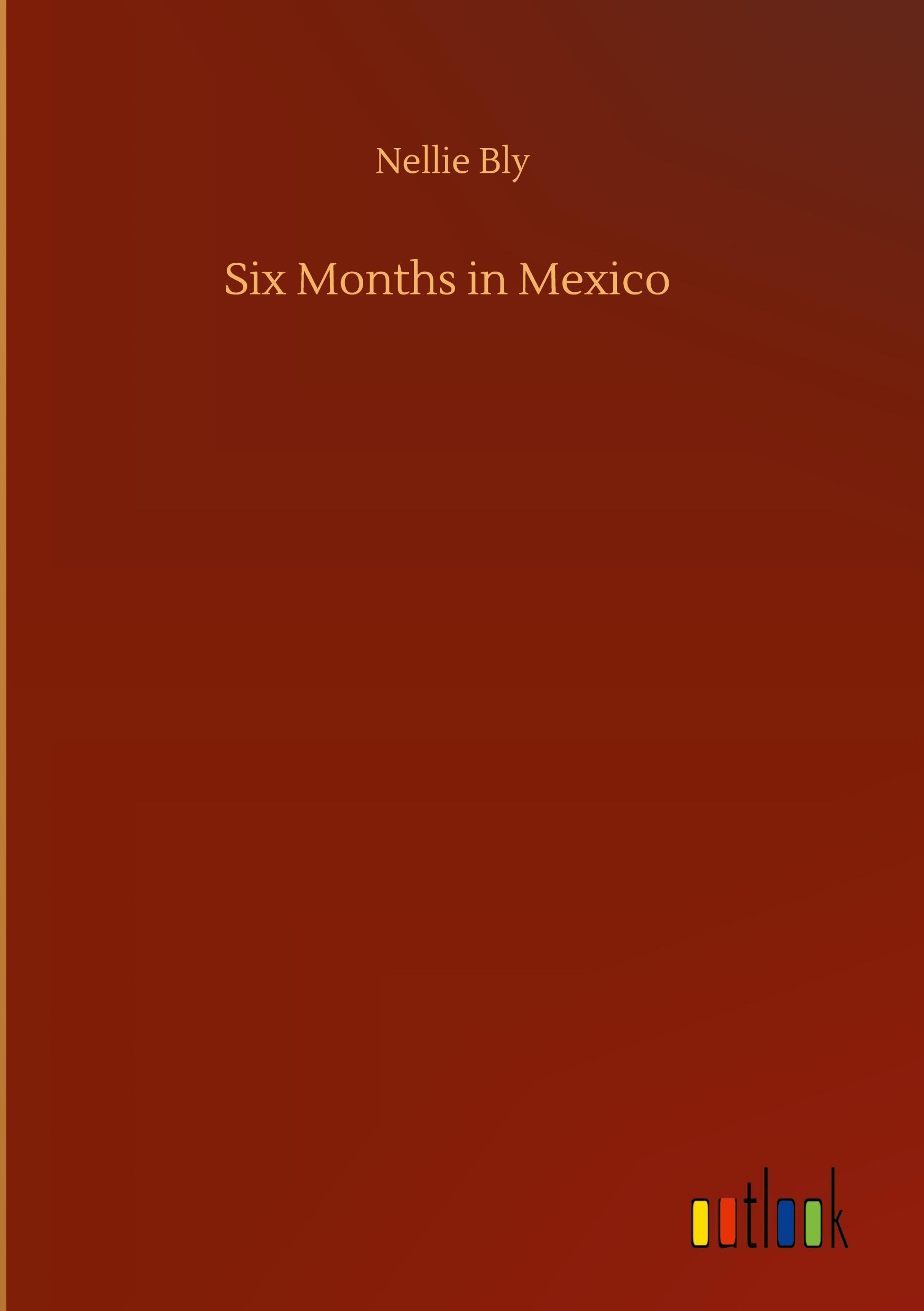 Six Months in Mexico