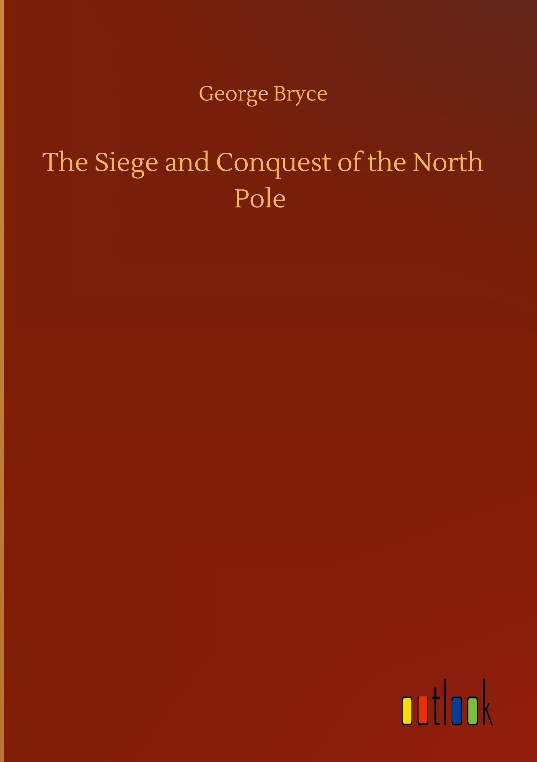 The Siege and Conquest of the North Pole