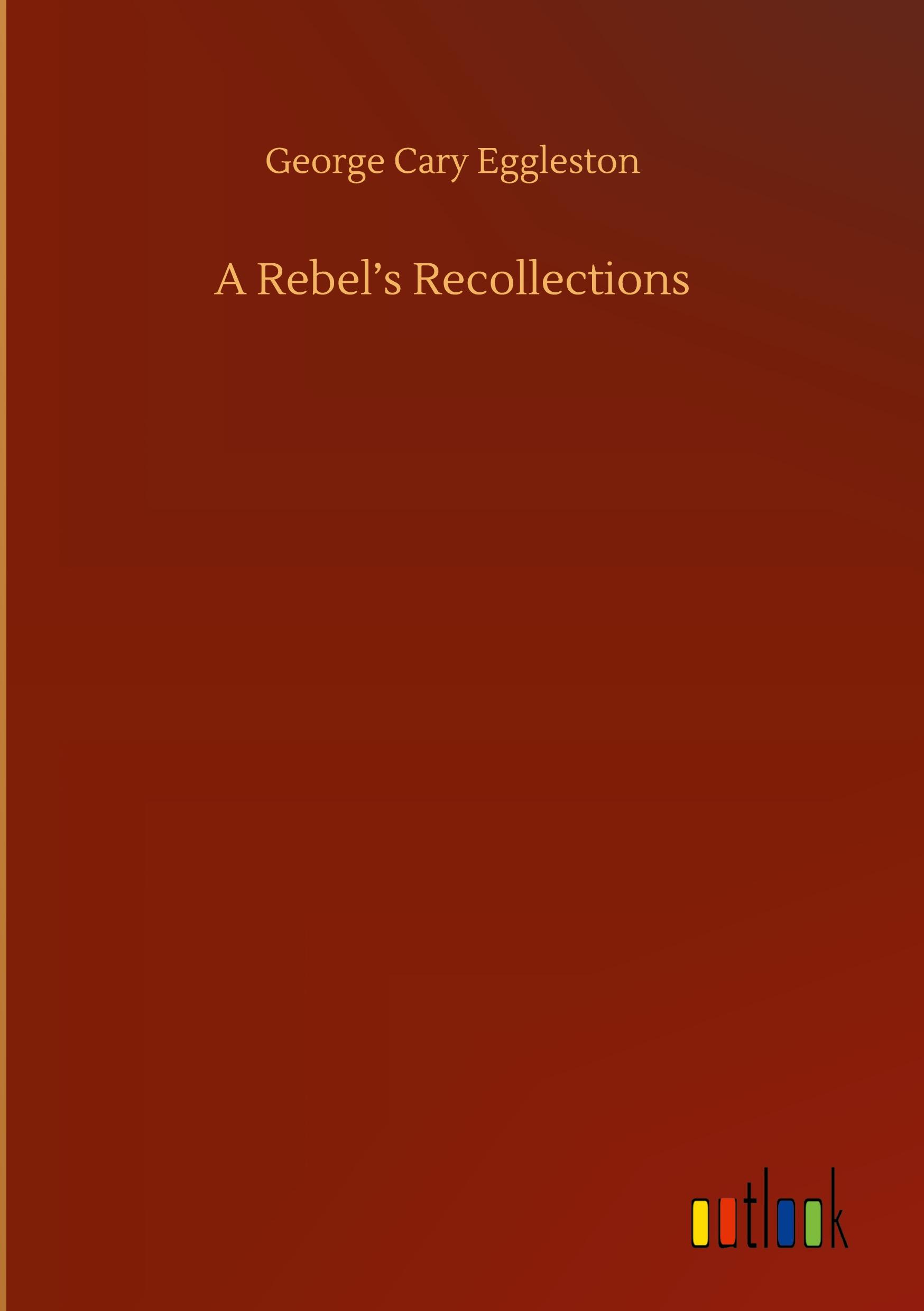 A Rebel¿s Recollections