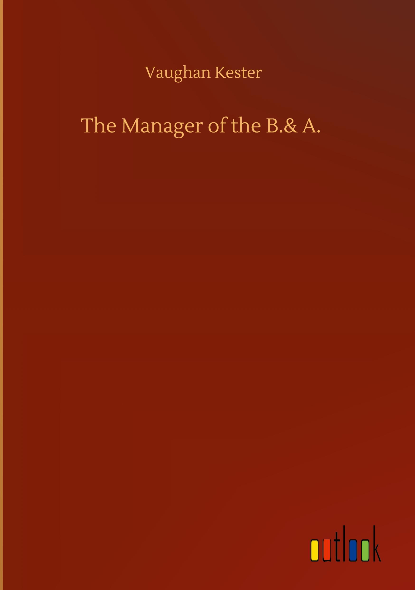 The Manager of the B.& A.