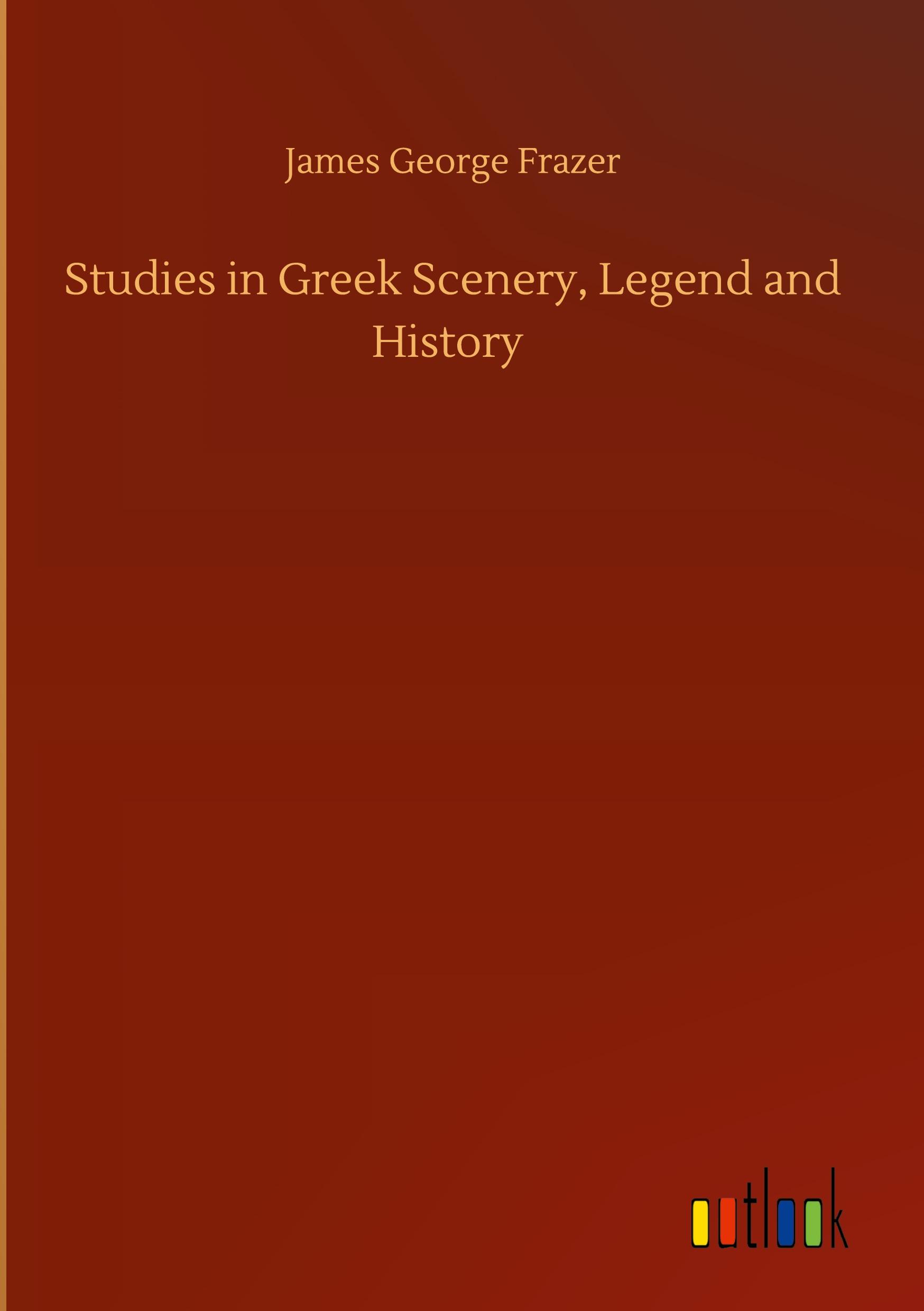 Studies in Greek Scenery, Legend and History