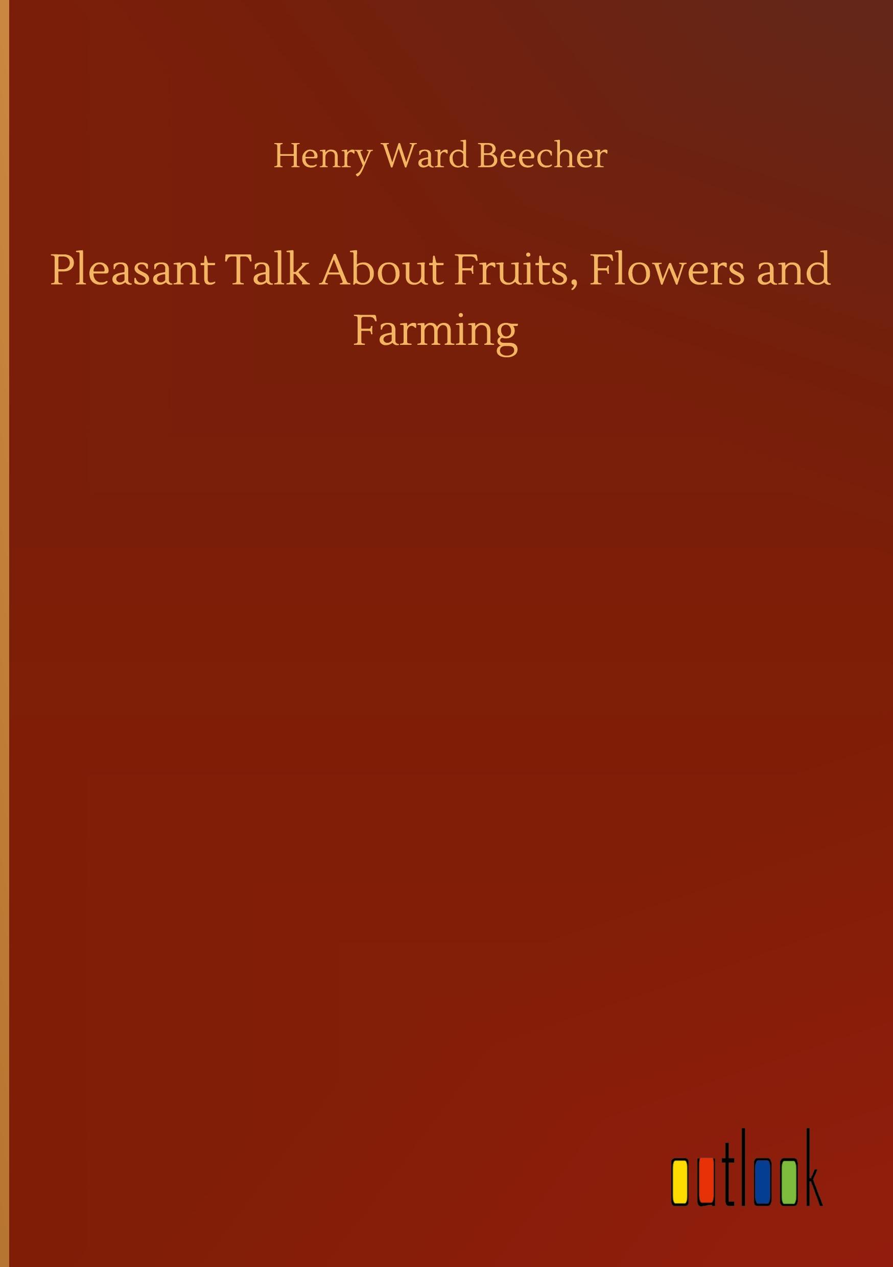 Pleasant Talk About Fruits, Flowers and Farming